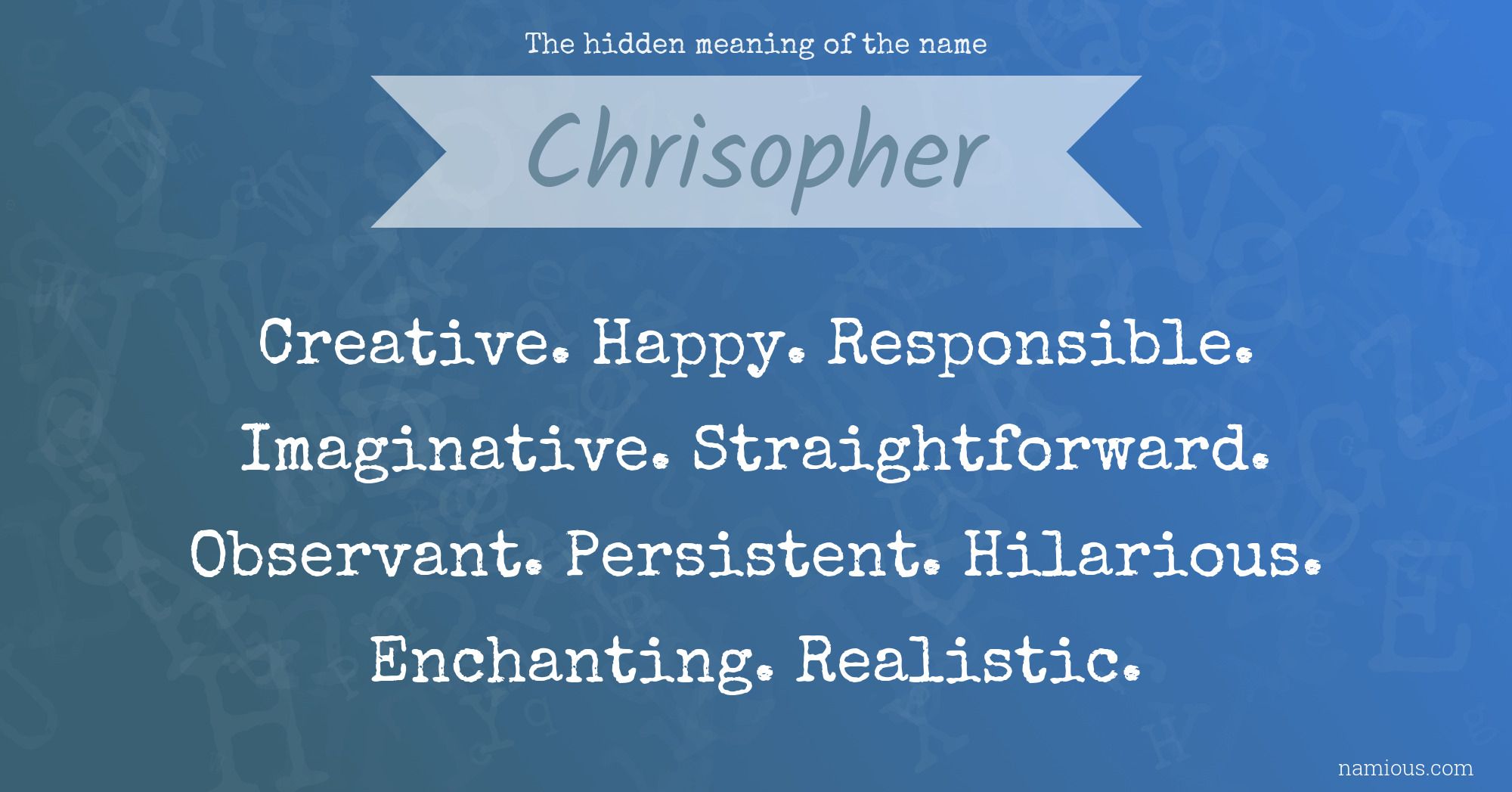 The hidden meaning of the name Chrisopher