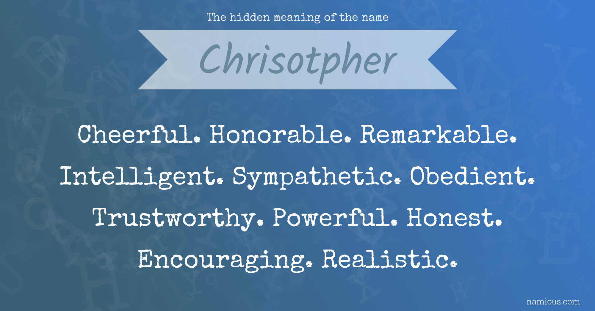 The hidden meaning of the name Chrisotpher