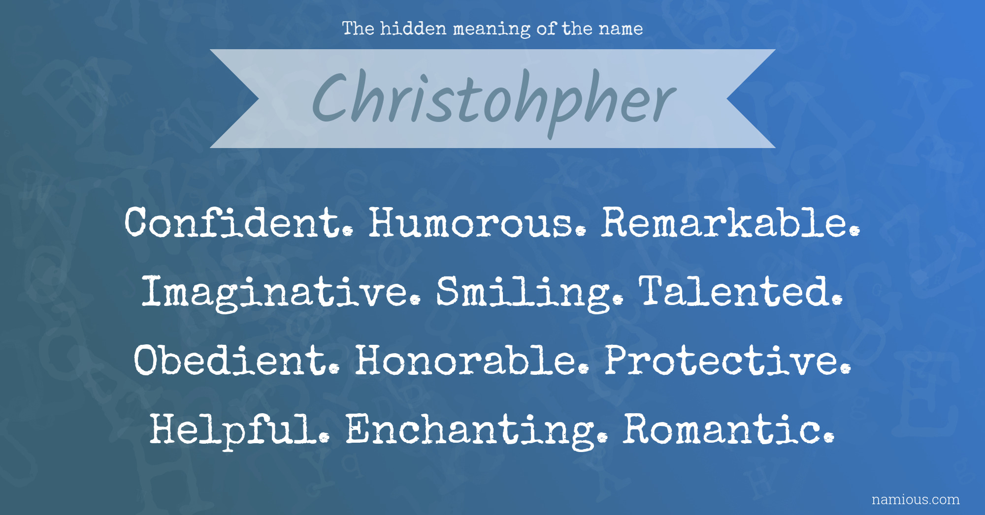 The hidden meaning of the name Christohpher