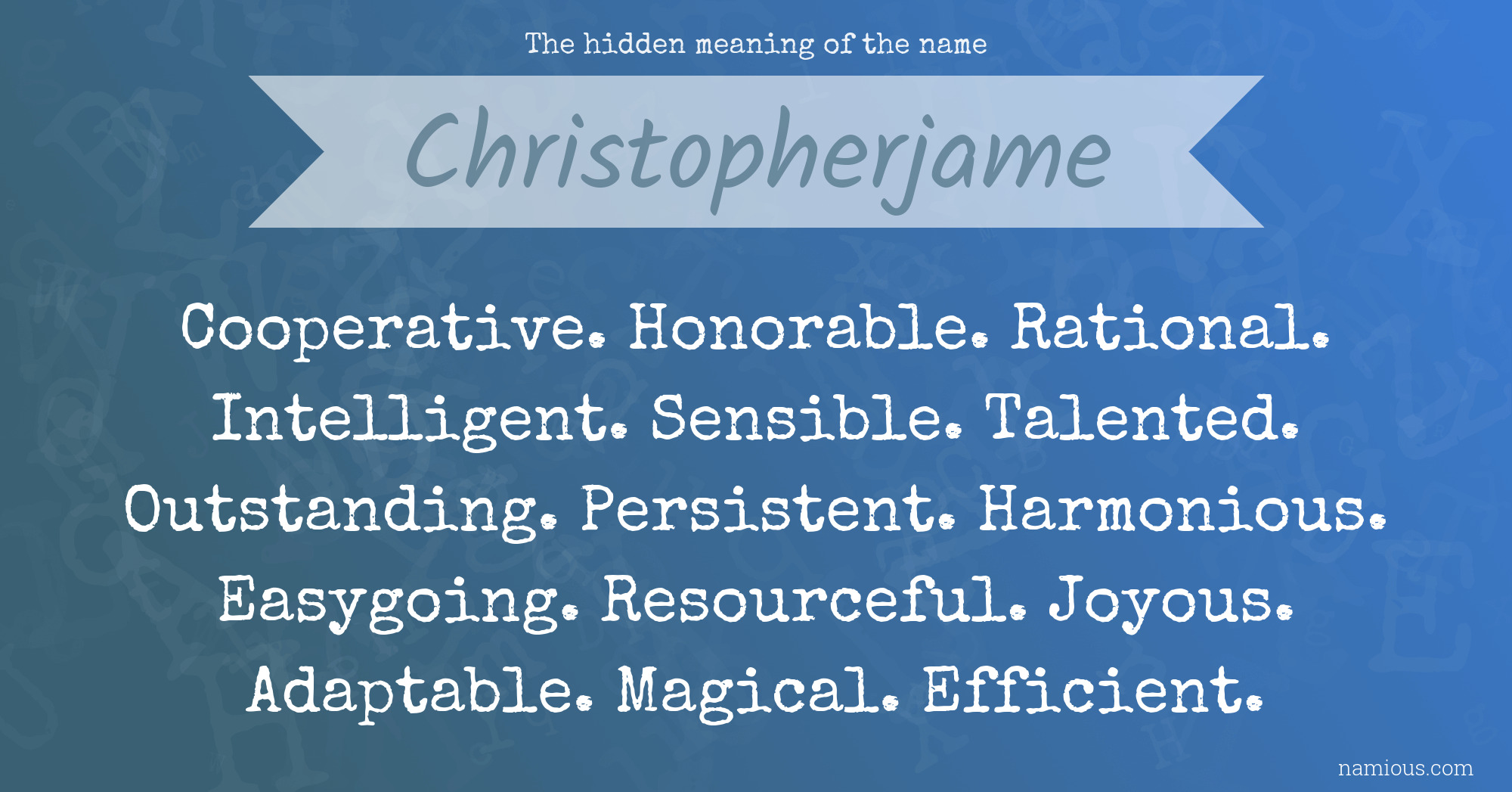 The hidden meaning of the name Christopherjame