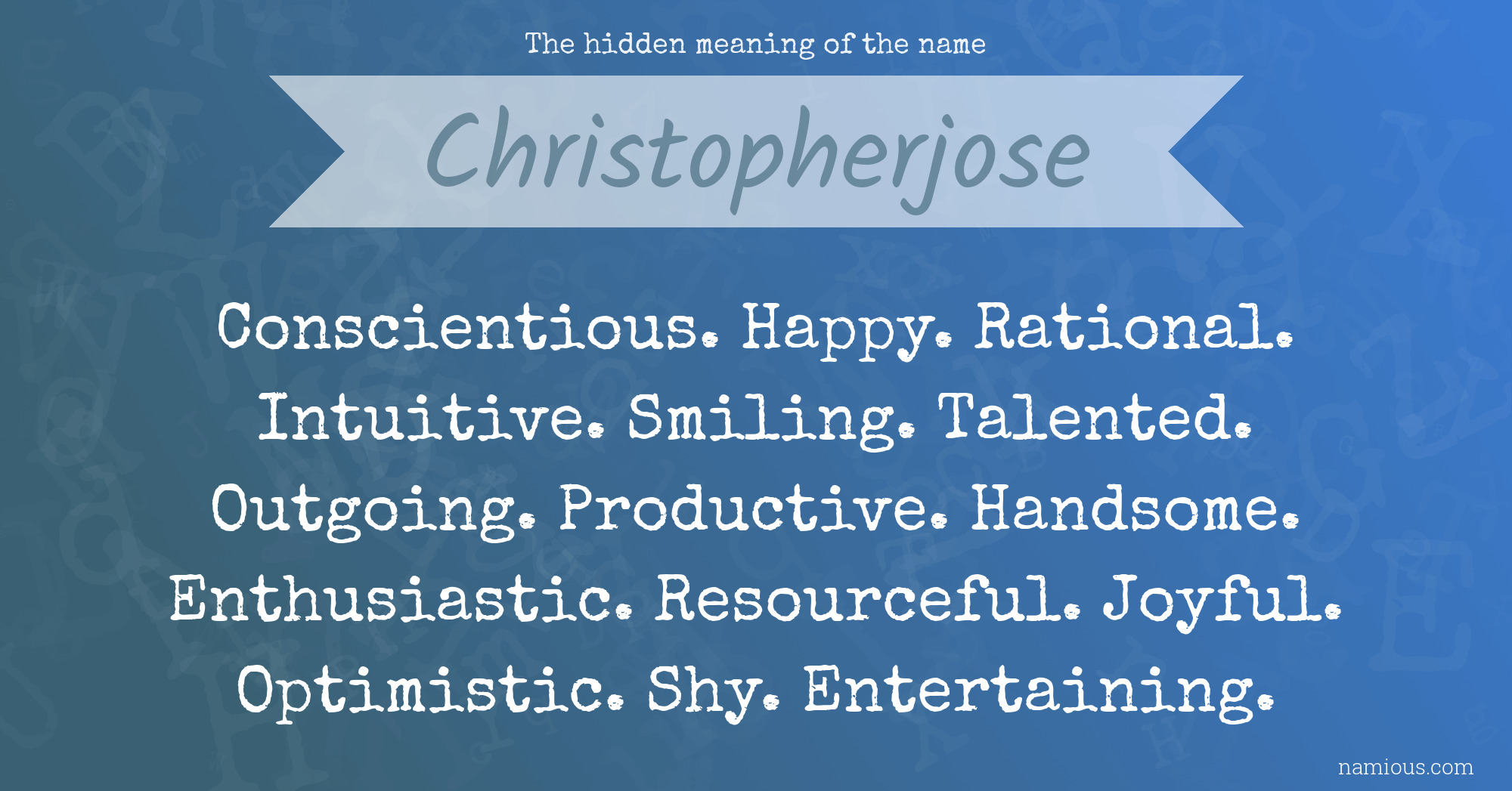The hidden meaning of the name Christopherjose