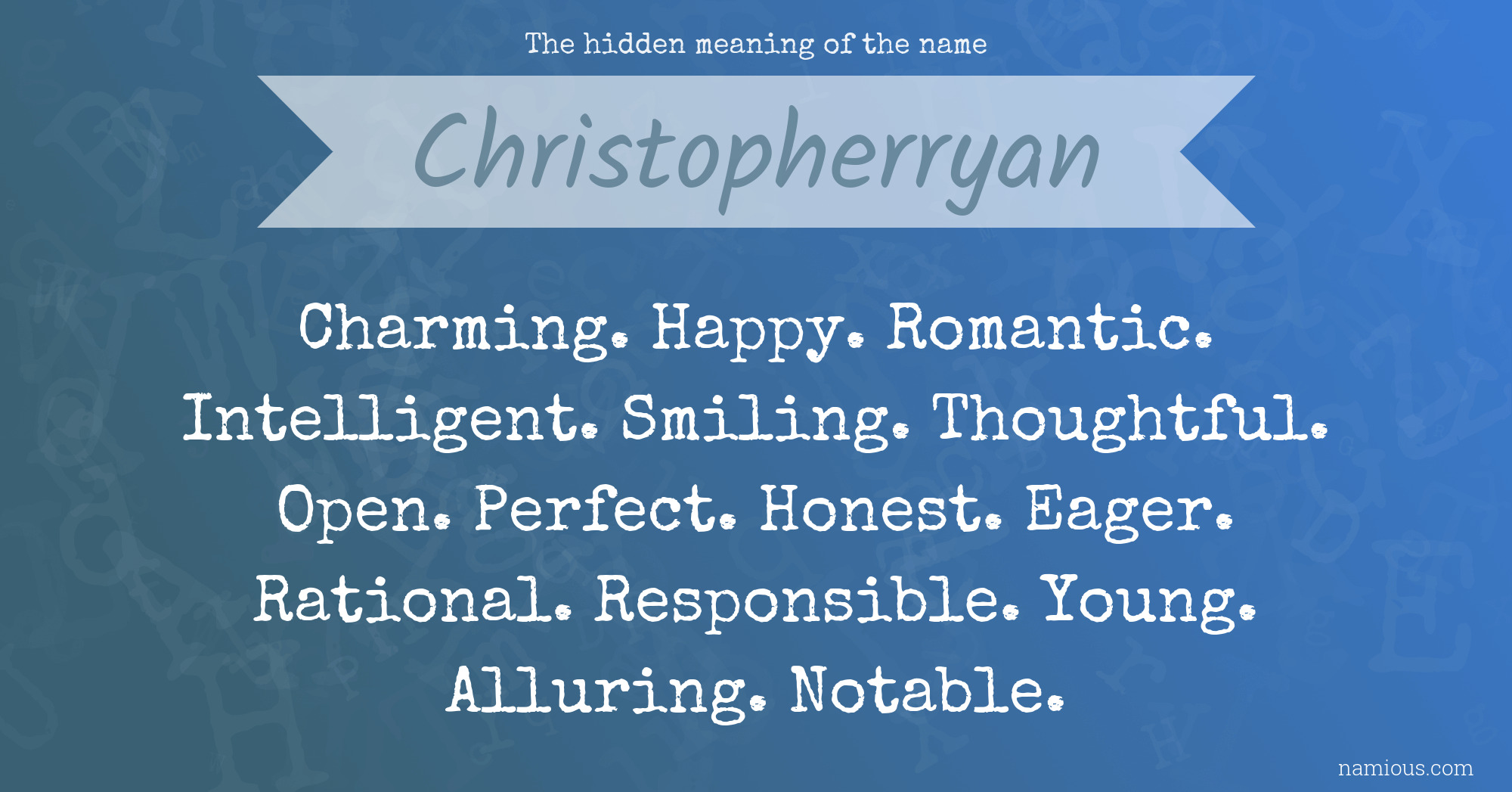 The hidden meaning of the name Christopherryan