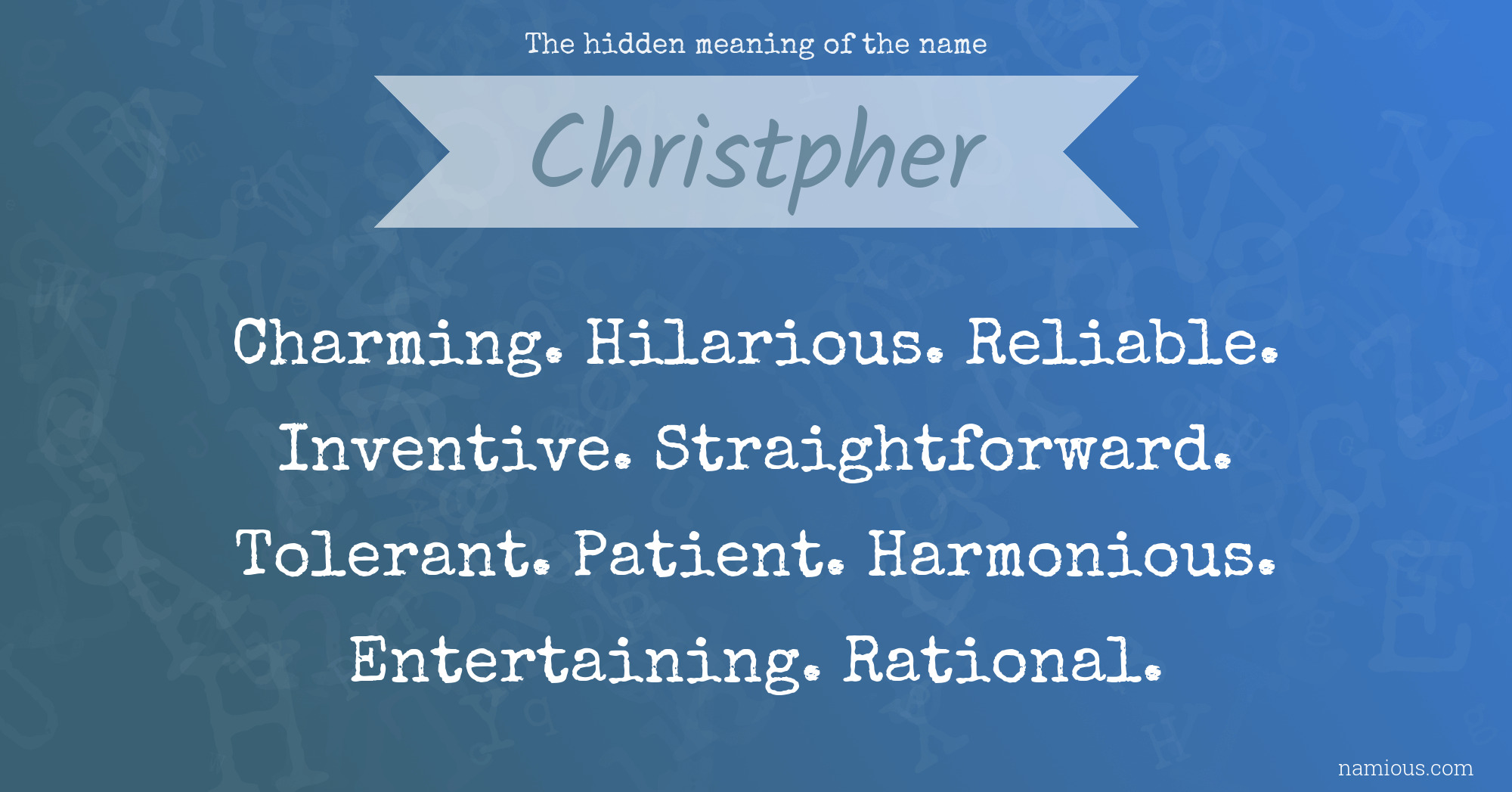 The hidden meaning of the name Christpher