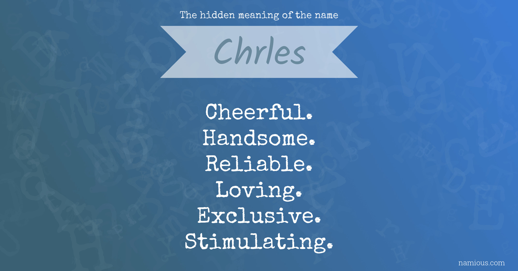 The hidden meaning of the name Chrles