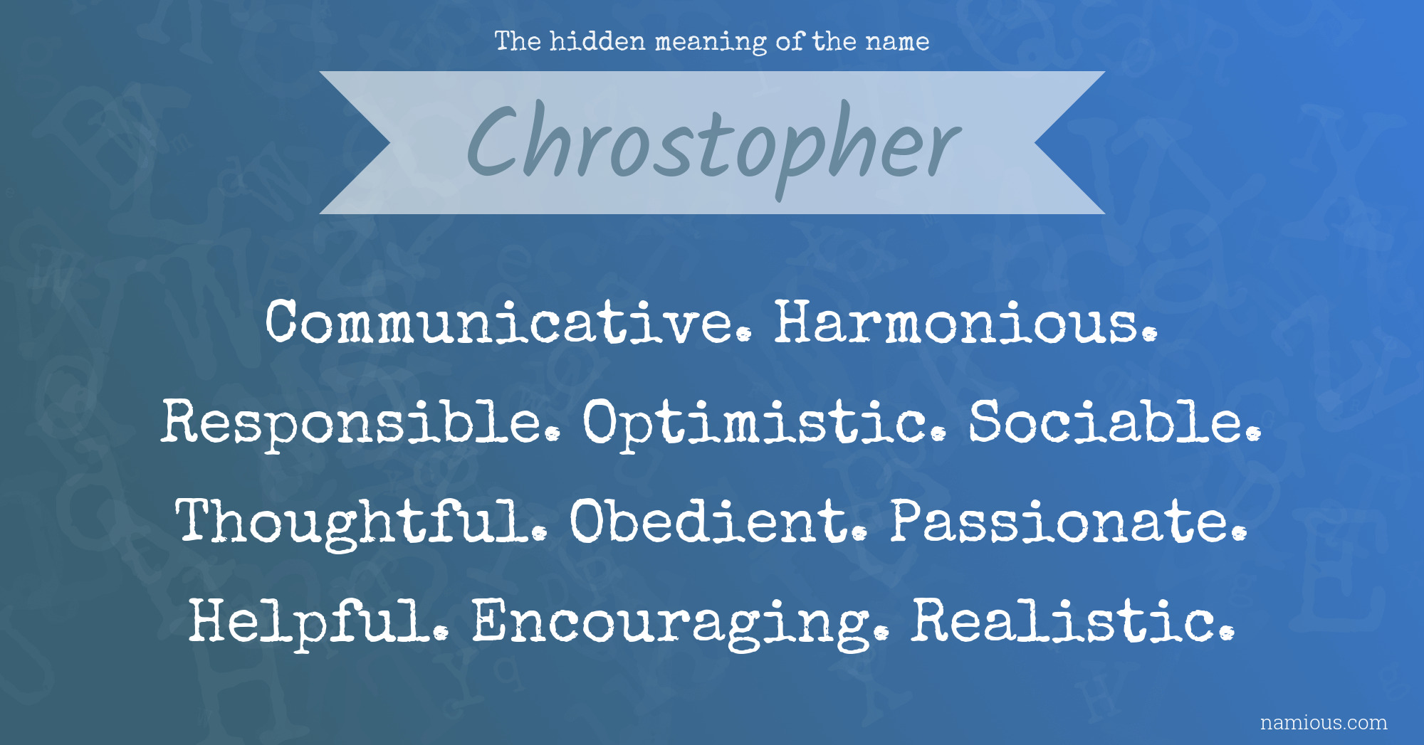 The hidden meaning of the name Chrostopher