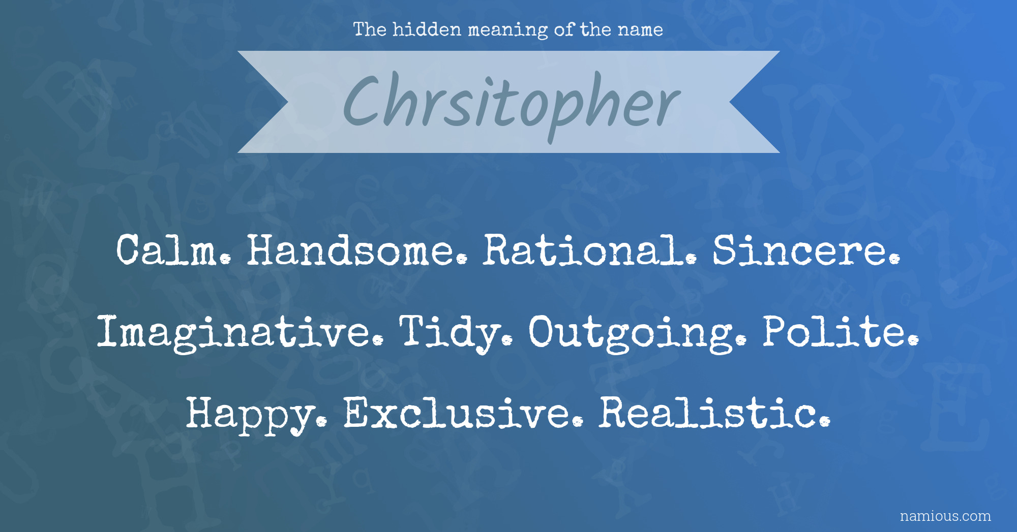 The hidden meaning of the name Chrsitopher