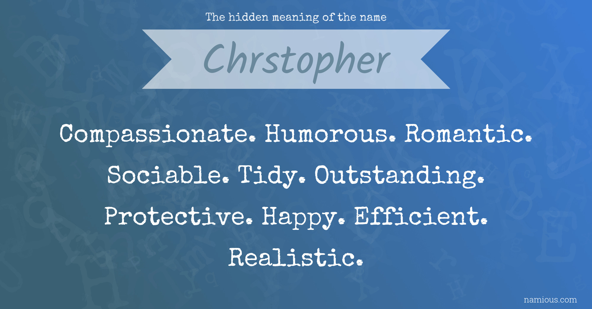 The hidden meaning of the name Chrstopher