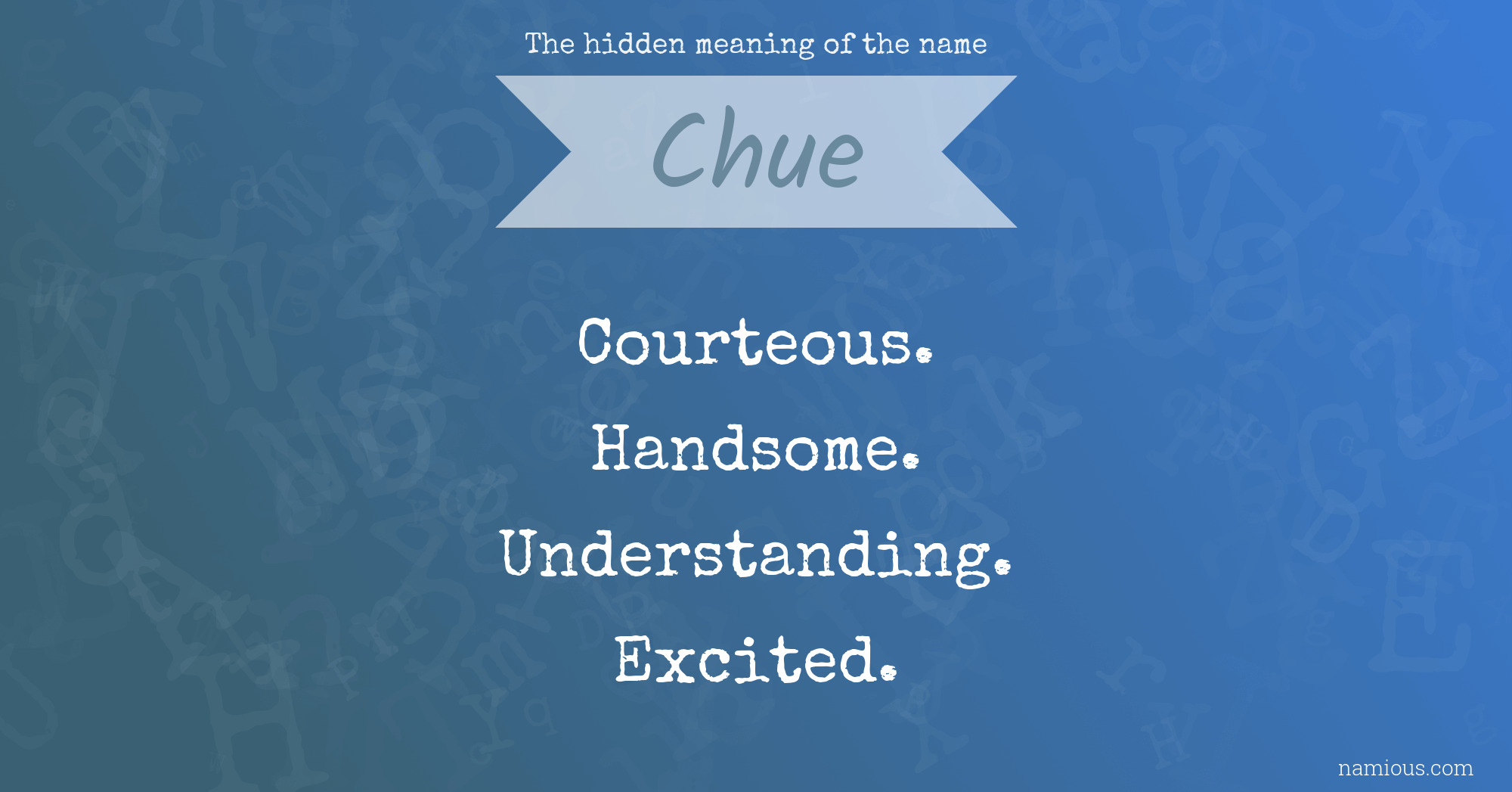 The hidden meaning of the name Chue