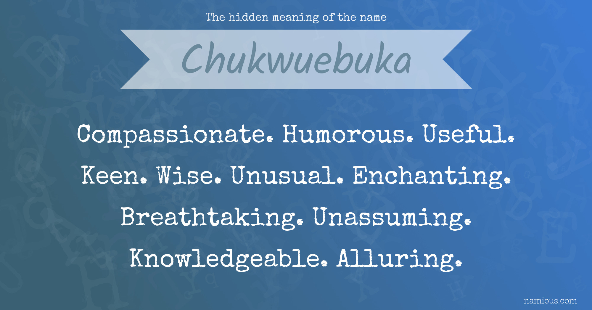 The hidden meaning of the name Chukwuebuka