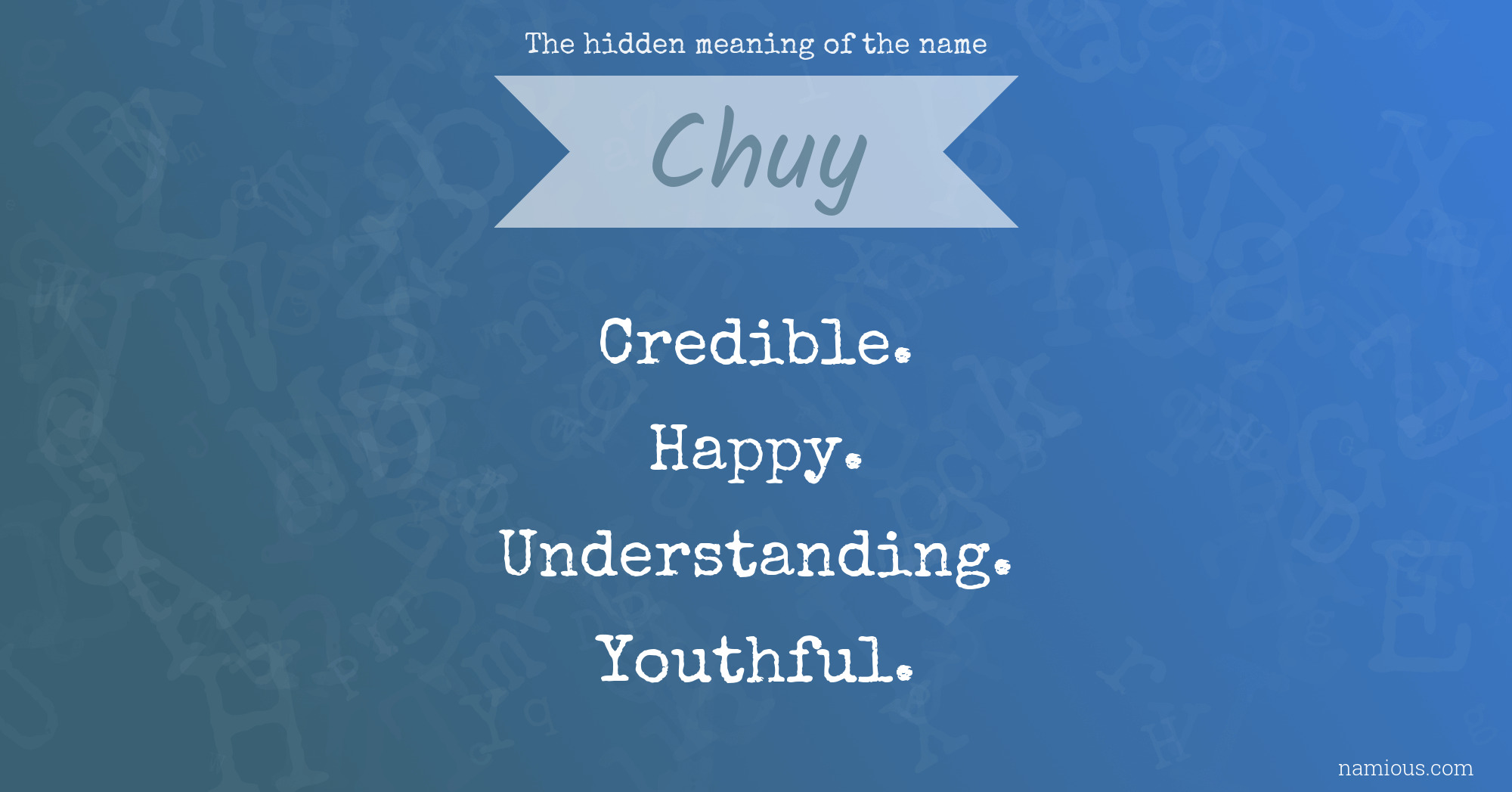 The hidden meaning of the name Chuy