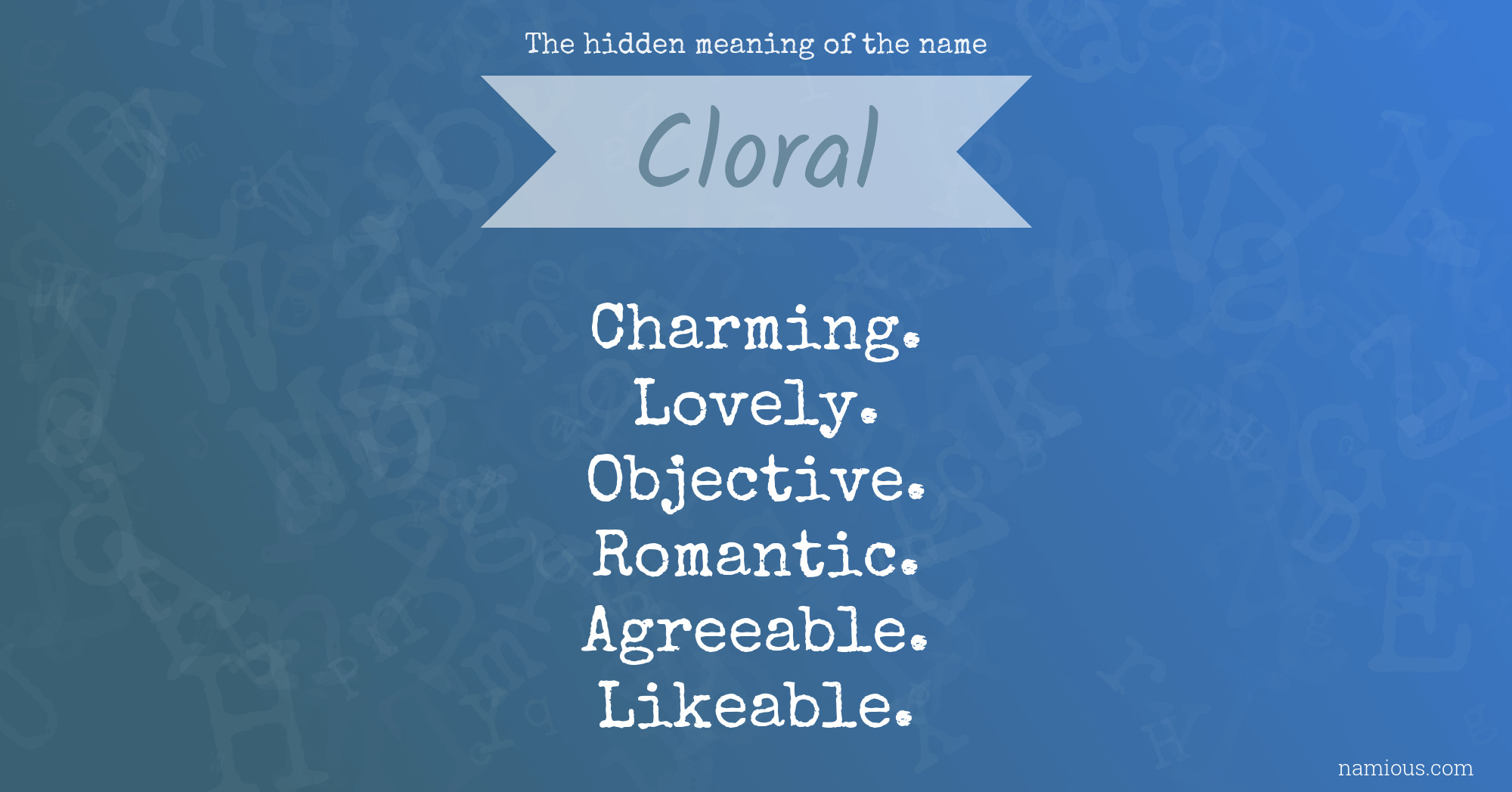 The hidden meaning of the name Cloral