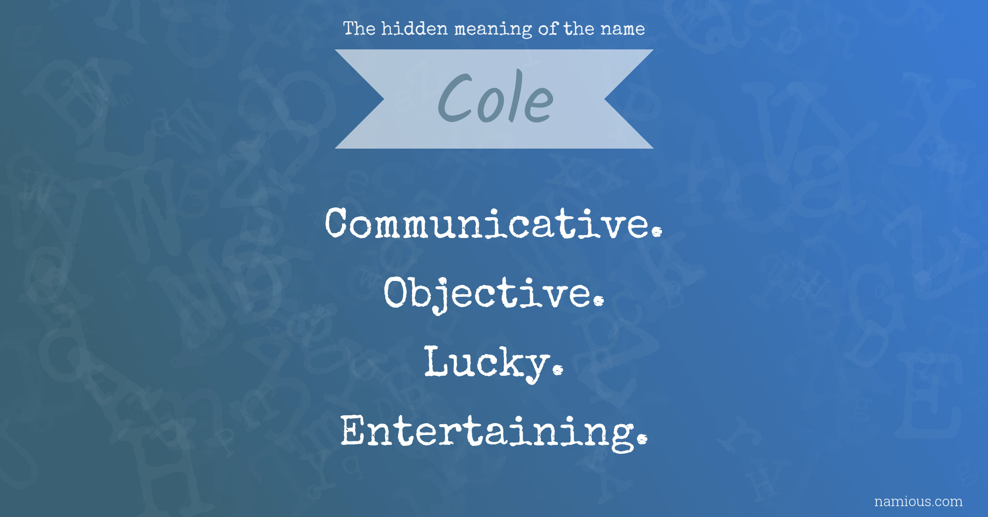 The Hidden Meaning Of The Name Cole Namious