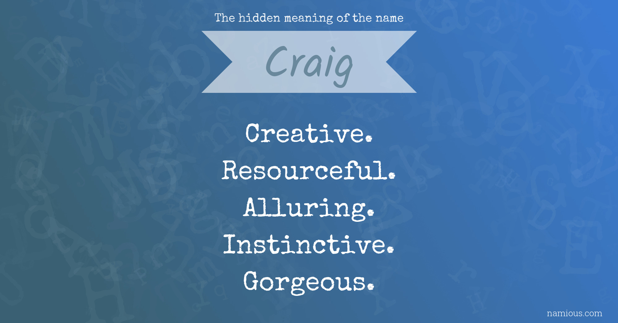 The Hidden Meaning Of The Name Craig Namious