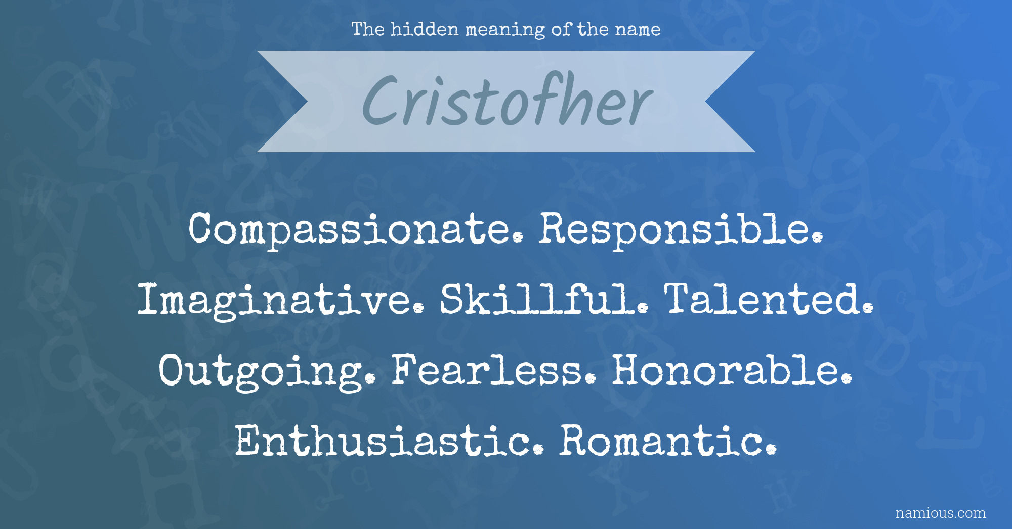 the-hidden-meaning-of-the-name-cristofher-namious