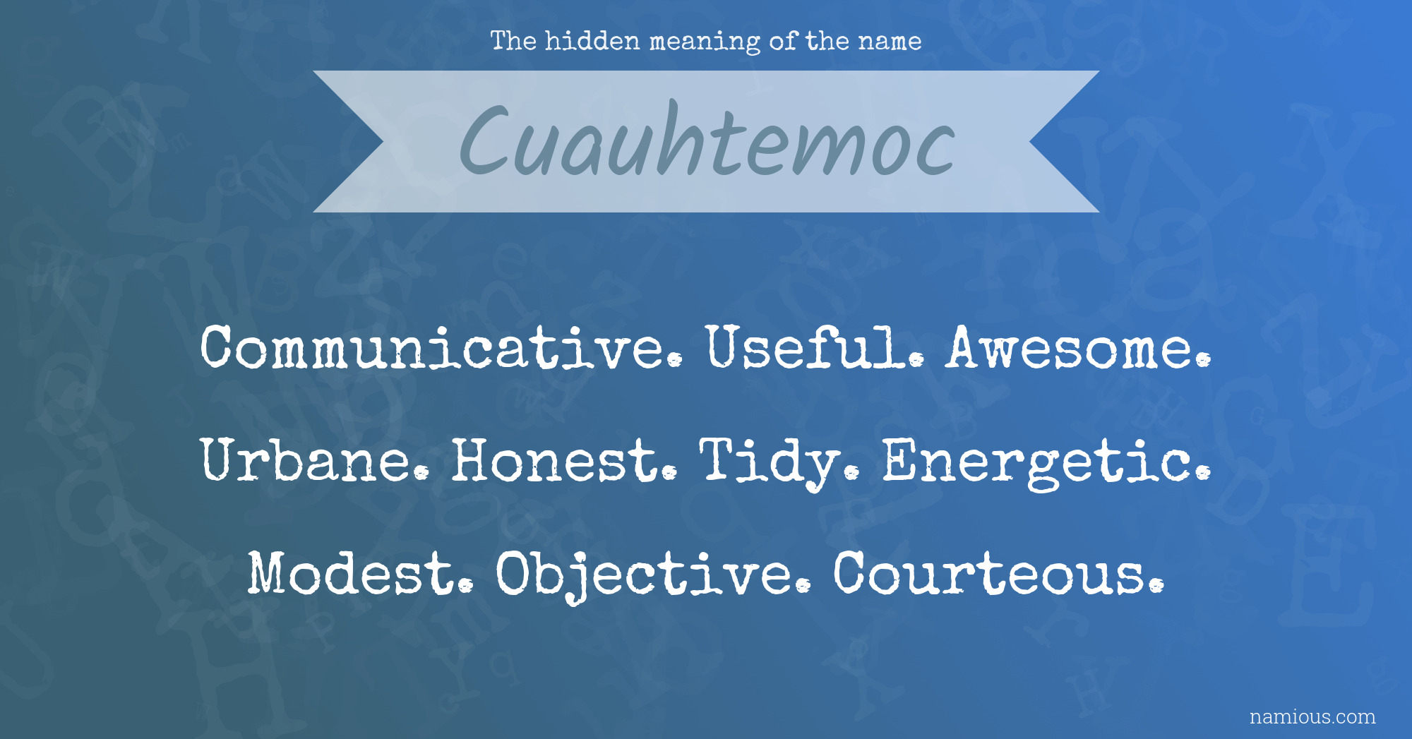 The hidden meaning of the name Cuauhtemoc