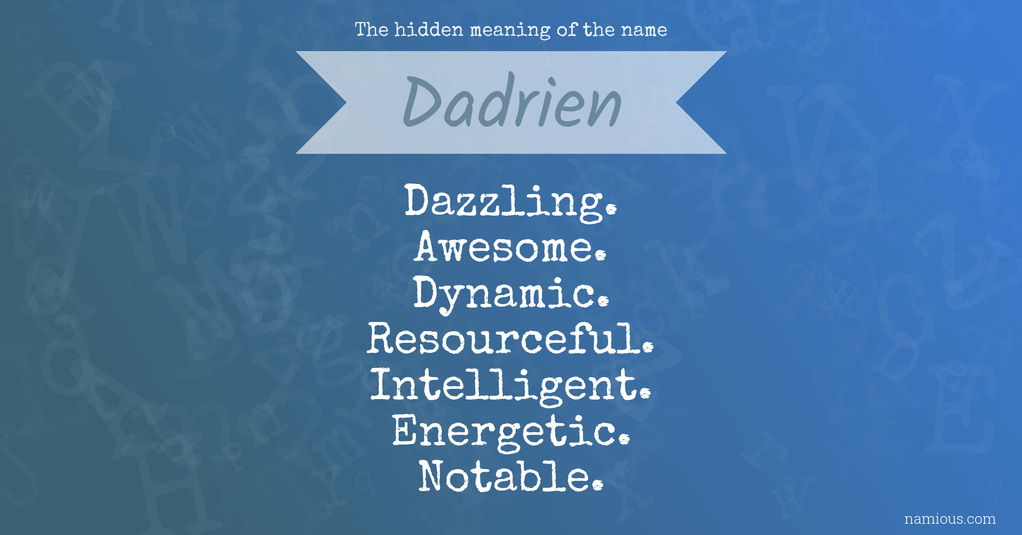 The hidden meaning of the name Dadrien