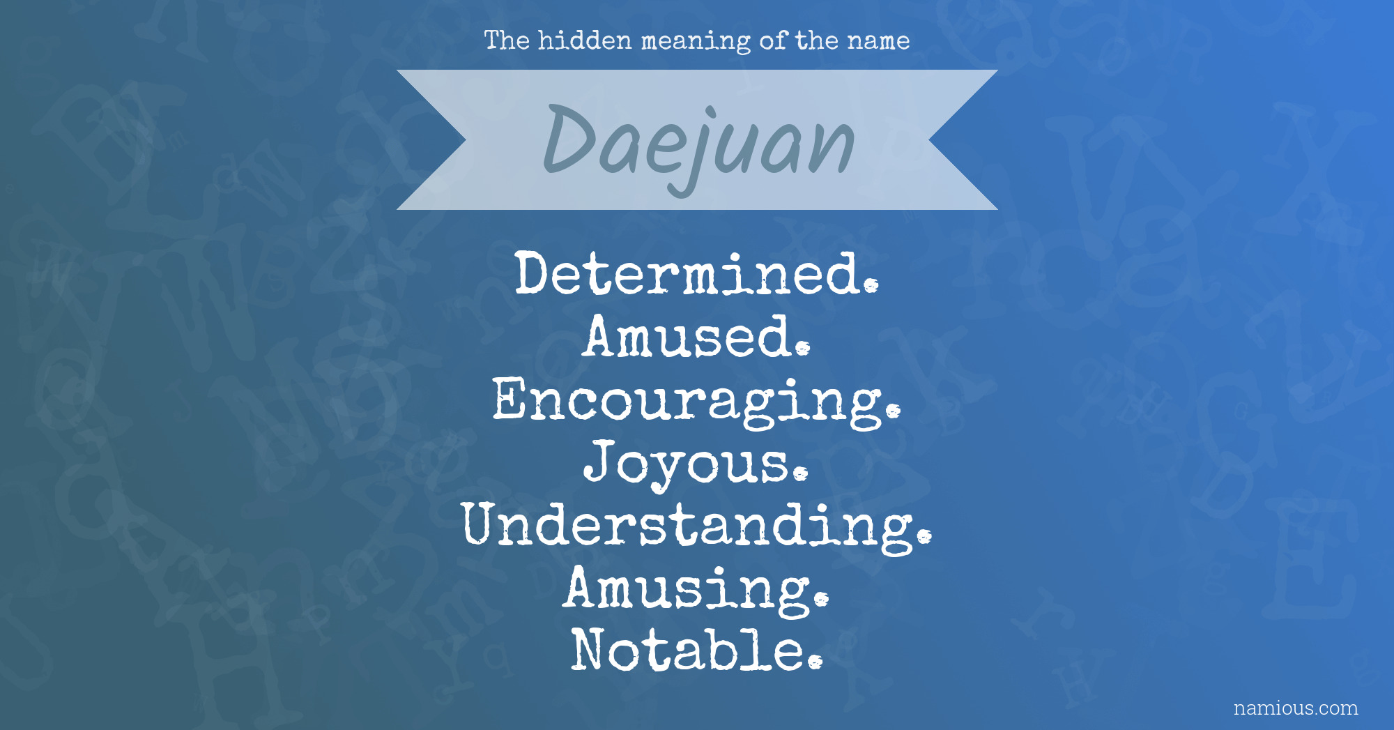 The hidden meaning of the name Daejuan