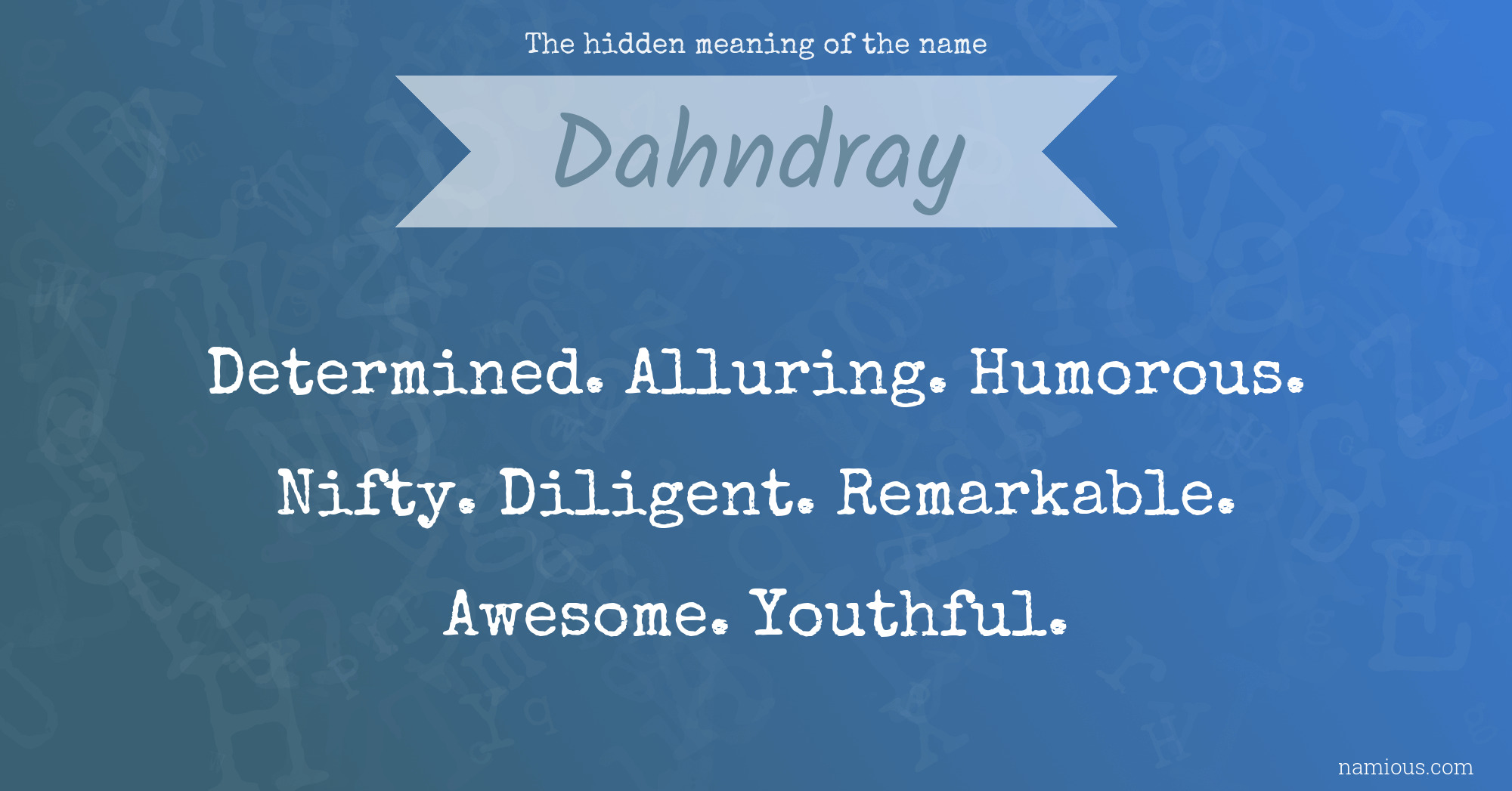 The hidden meaning of the name Dahndray