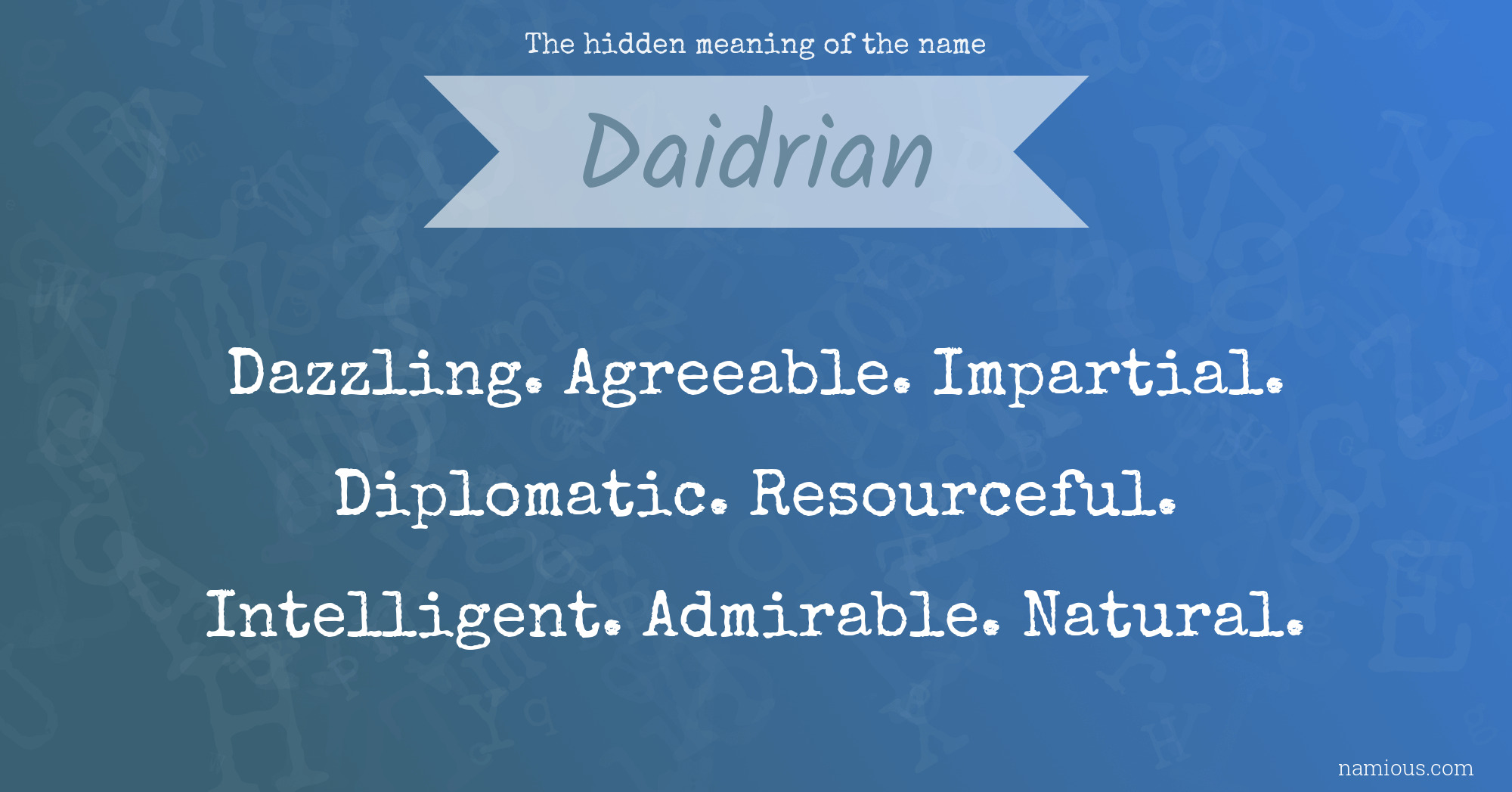 The hidden meaning of the name Daidrian