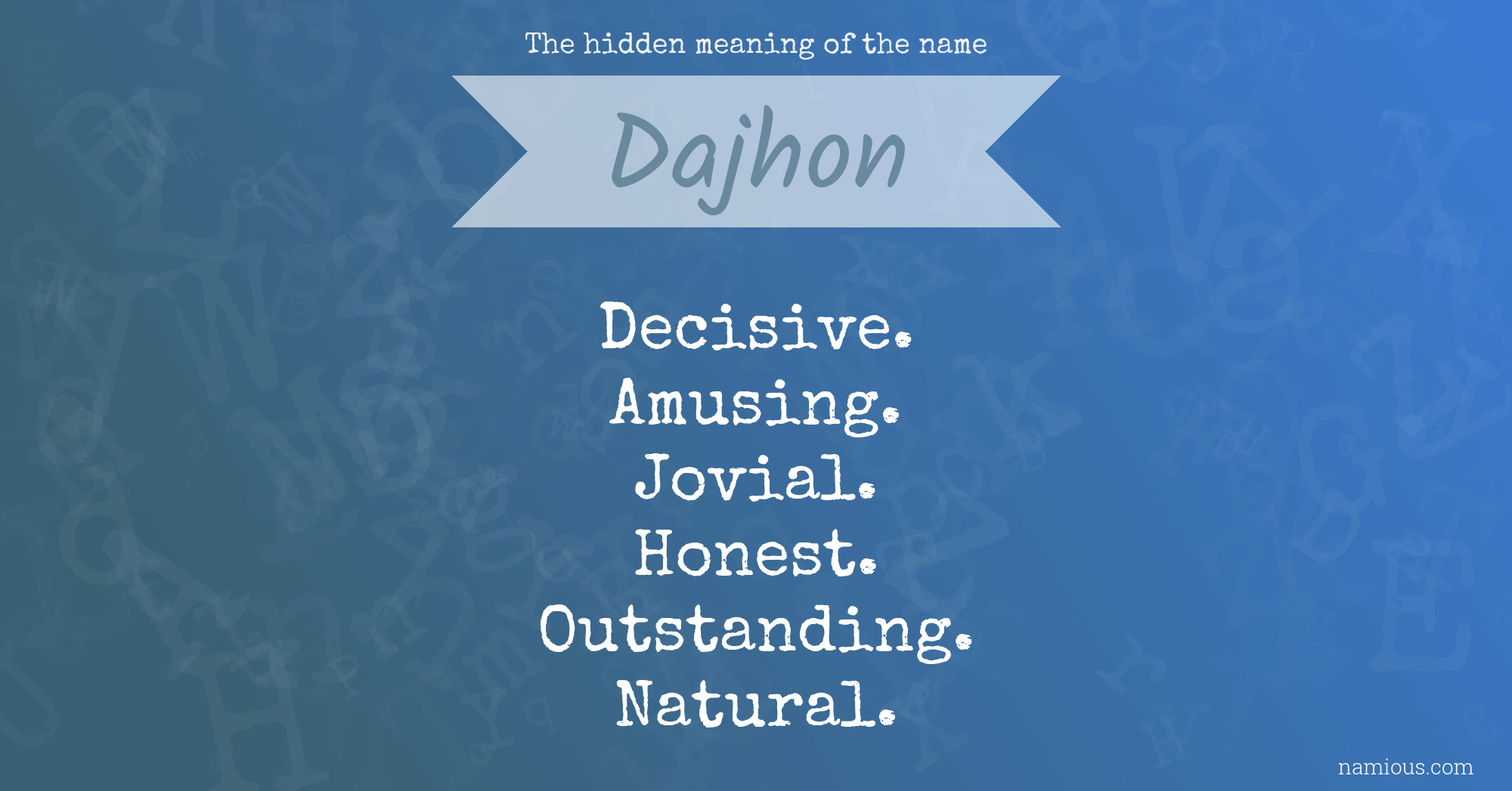 The hidden meaning of the name Dajhon