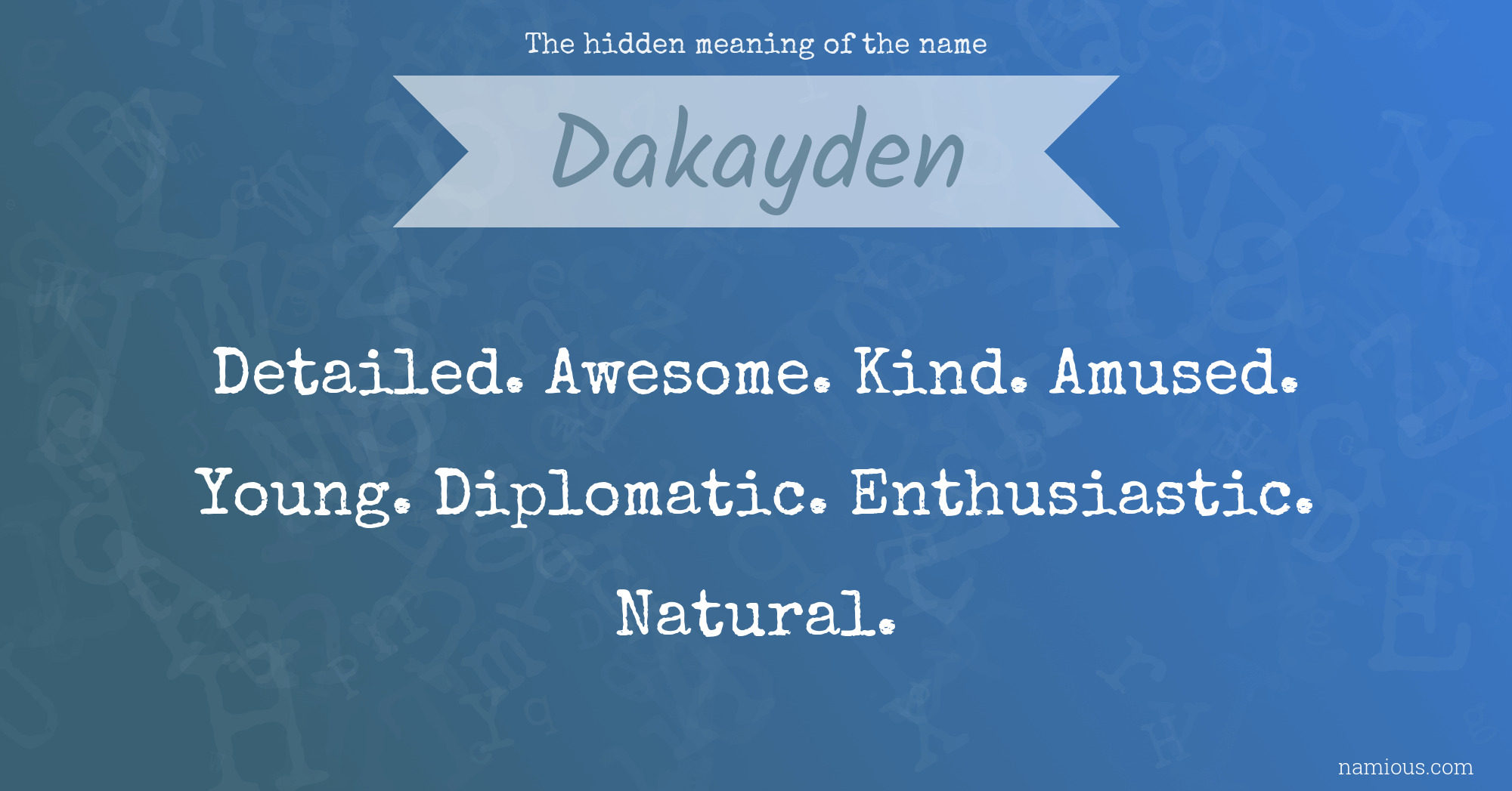 The hidden meaning of the name Dakayden