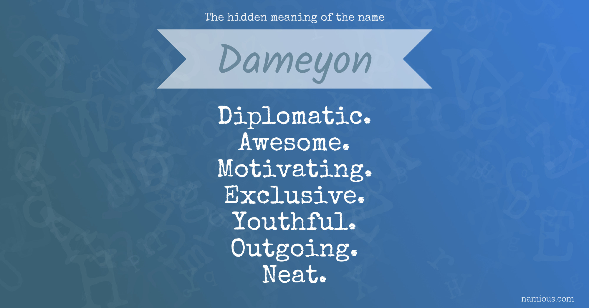 The hidden meaning of the name Dameyon