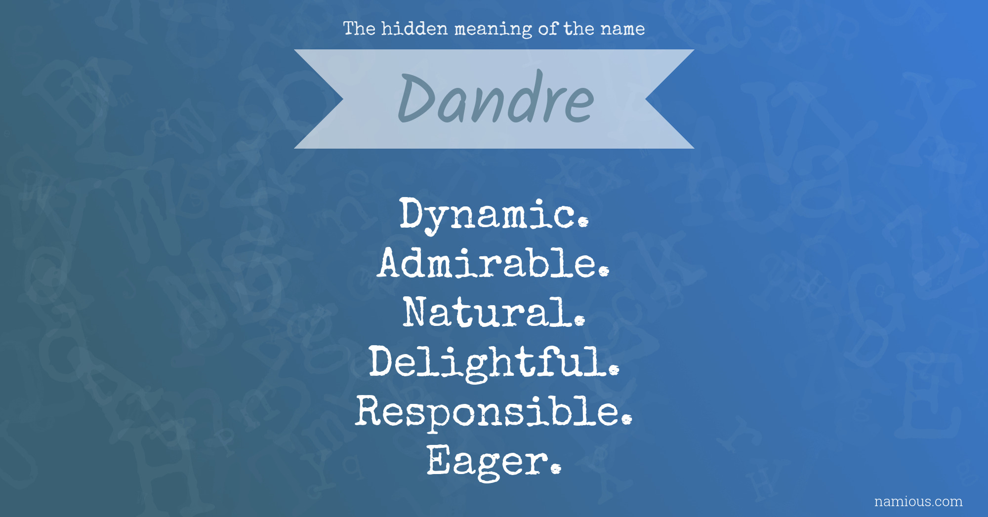 The hidden meaning of the name Dandre