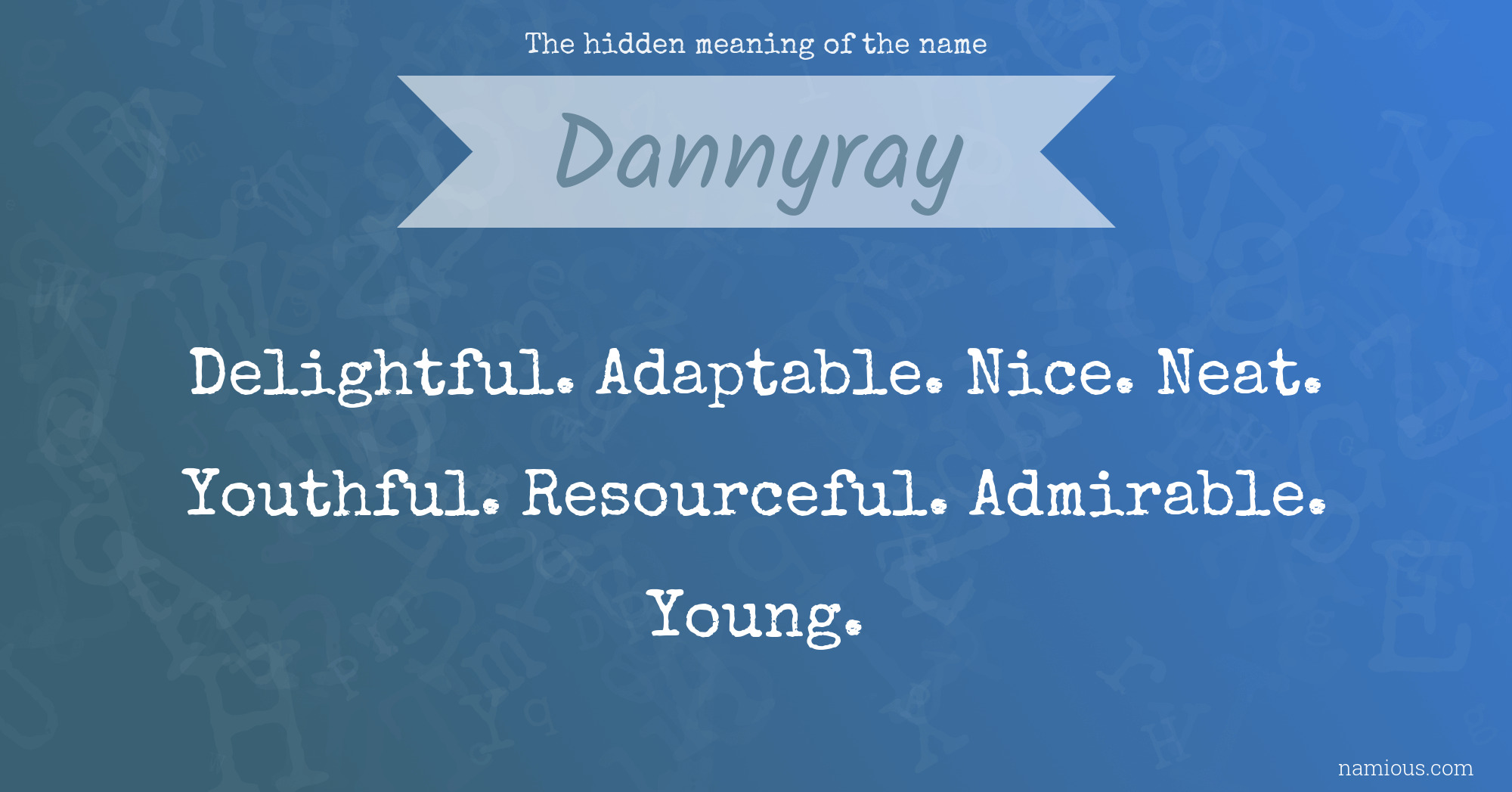 The hidden meaning of the name Dannyray