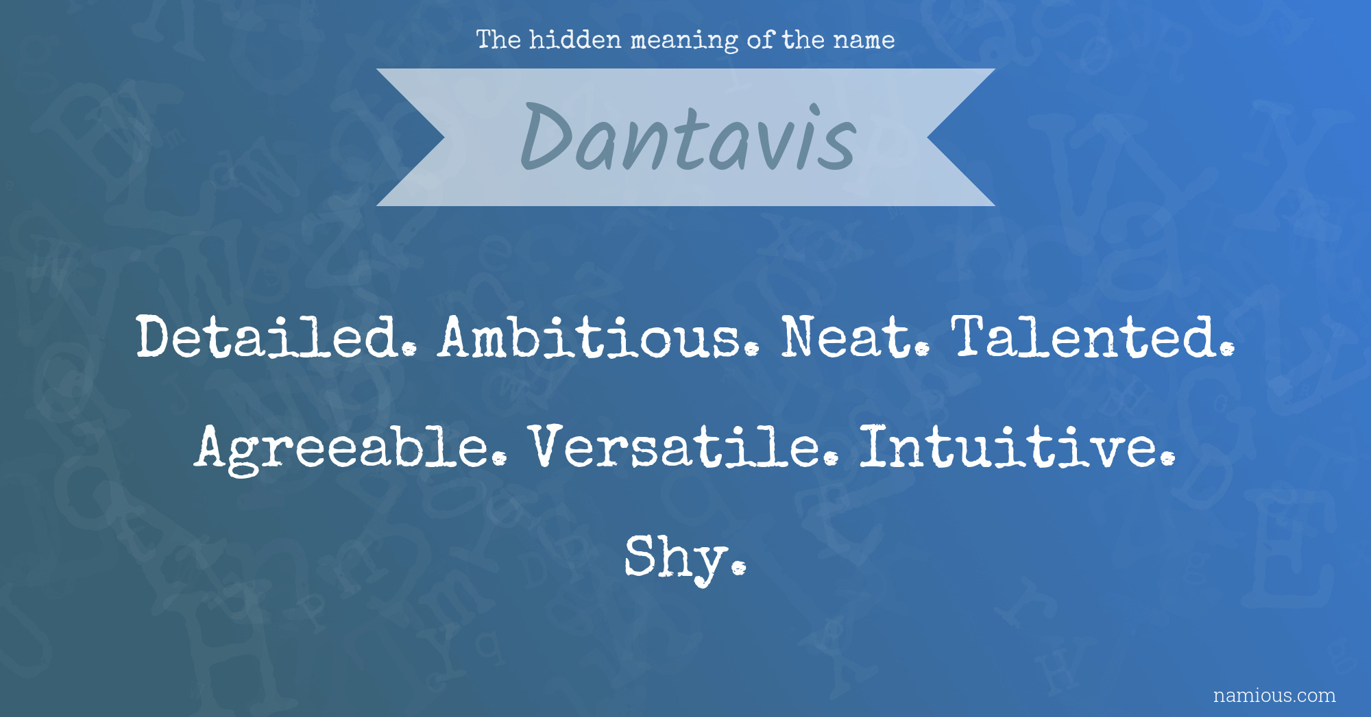 The hidden meaning of the name Dantavis