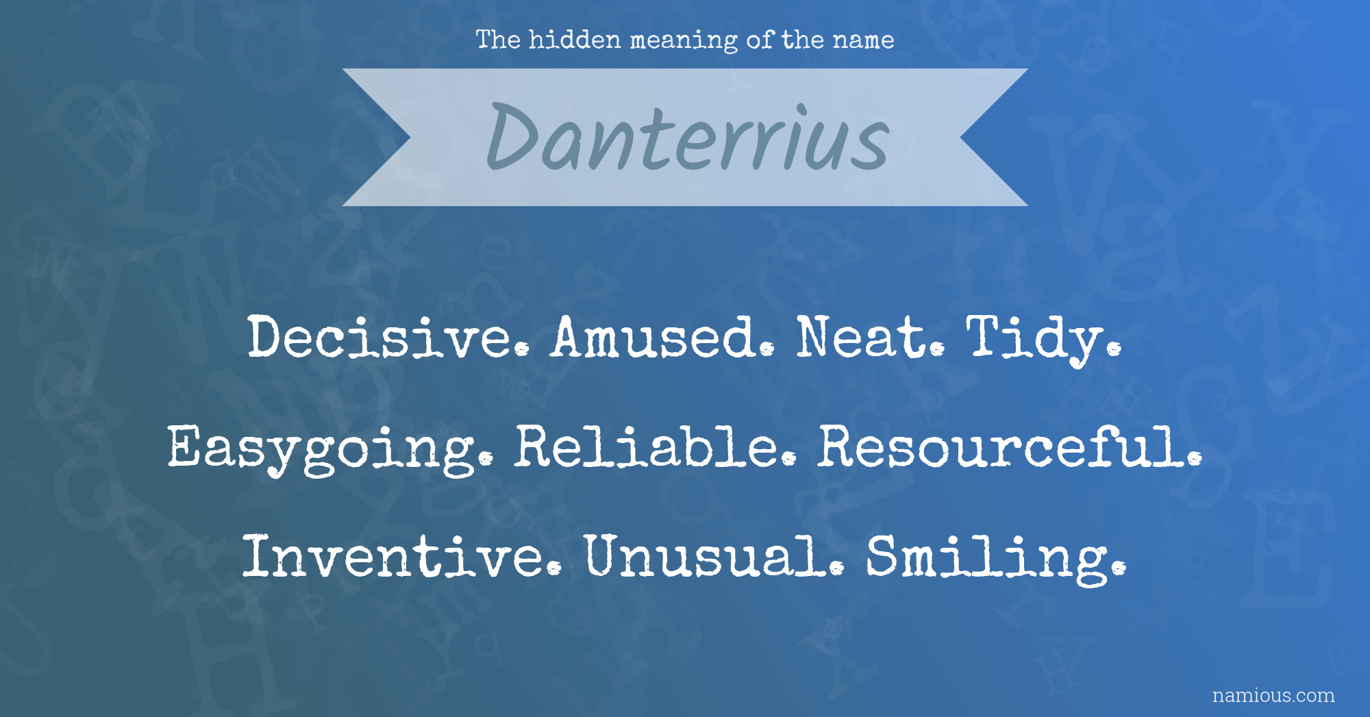 The hidden meaning of the name Danterrius