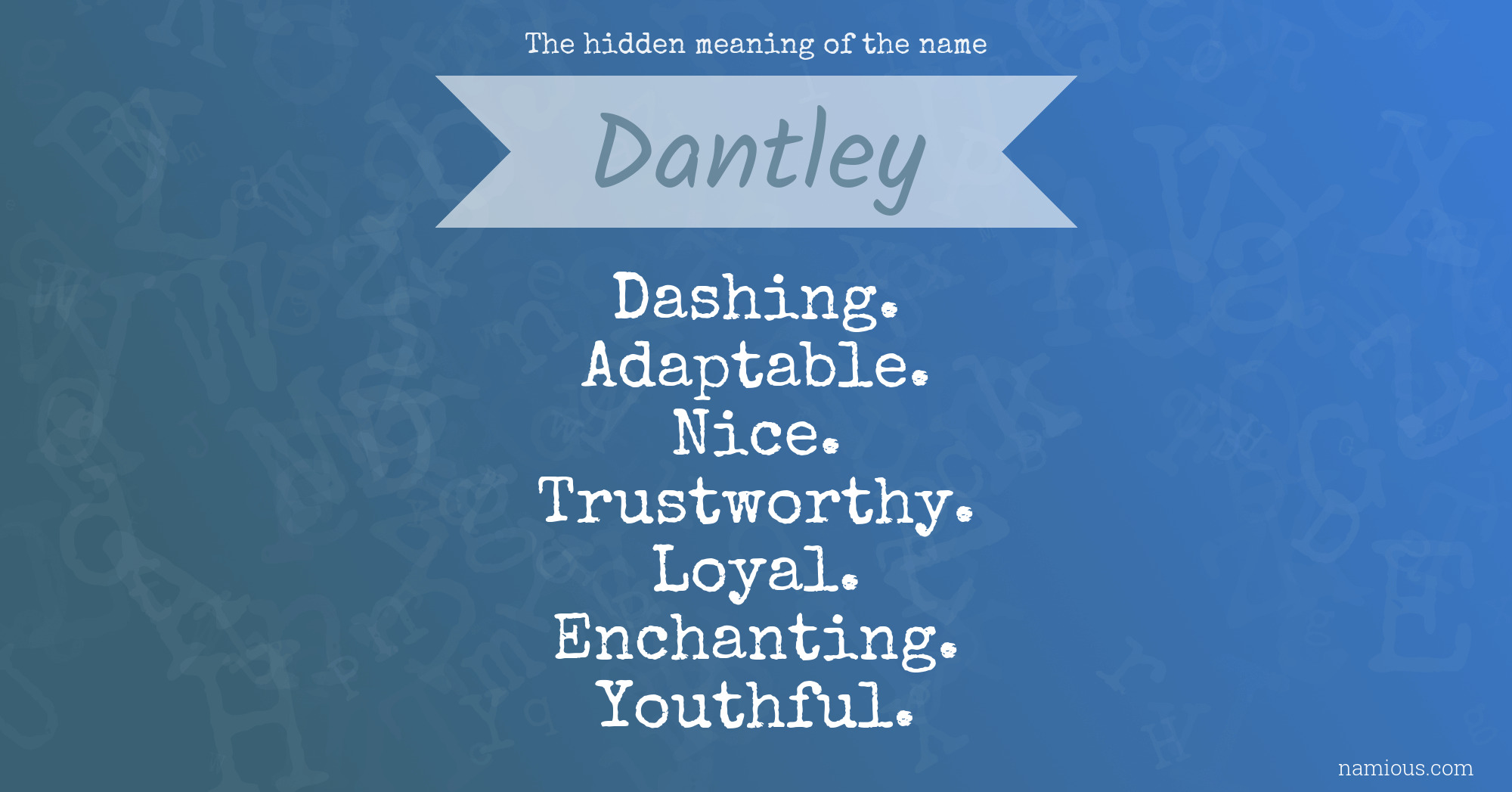 The hidden meaning of the name Dantley