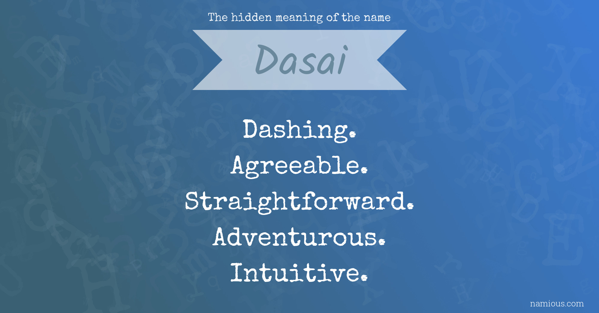 The hidden meaning of the name Dasai