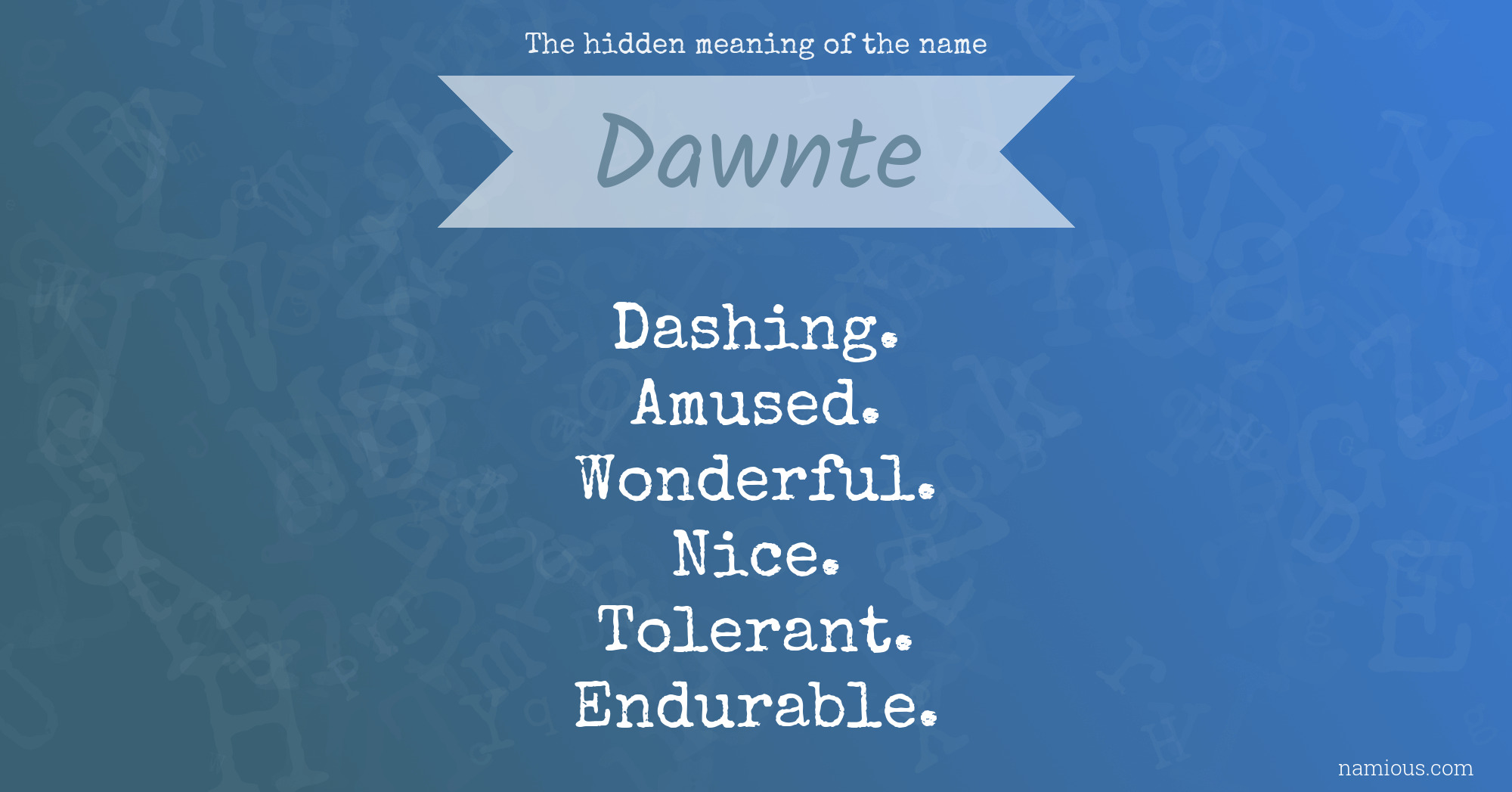 The hidden meaning of the name Dawnte