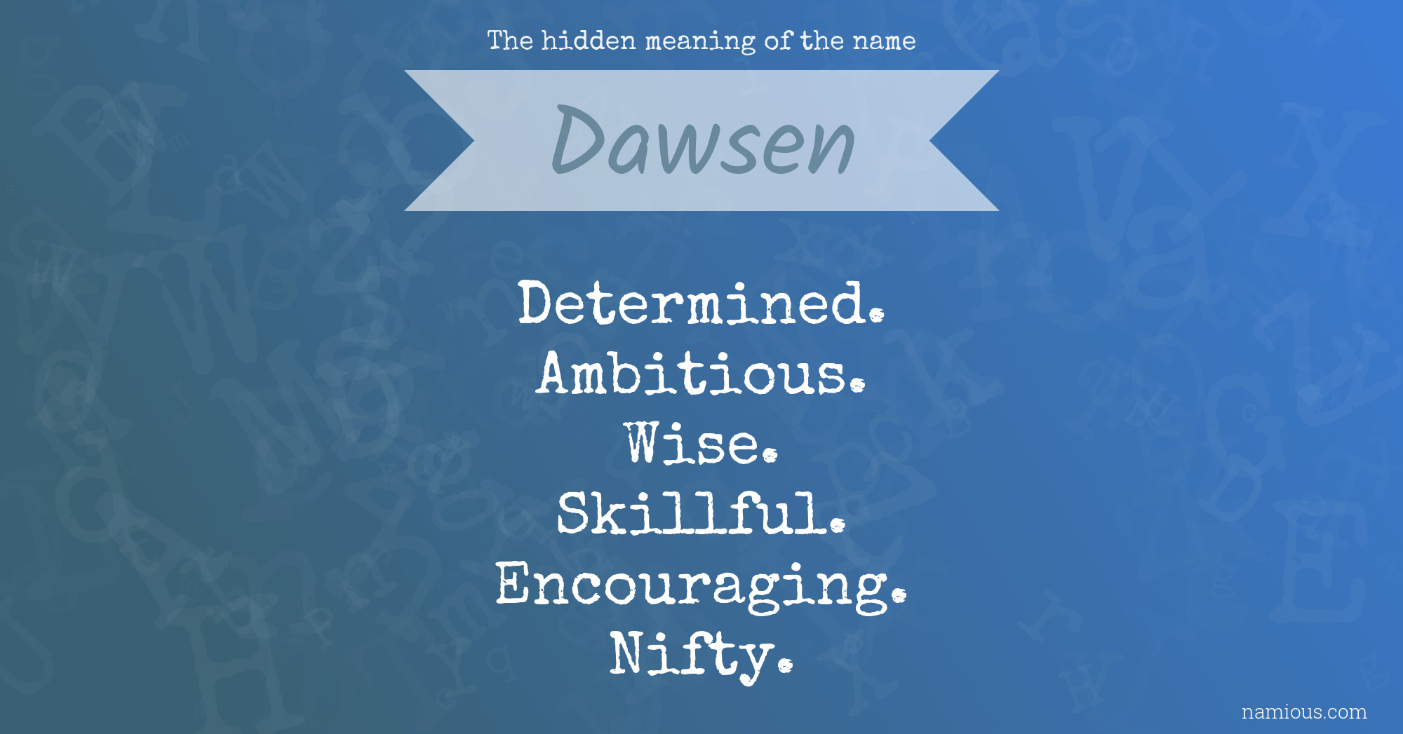 The hidden meaning of the name Dawsen