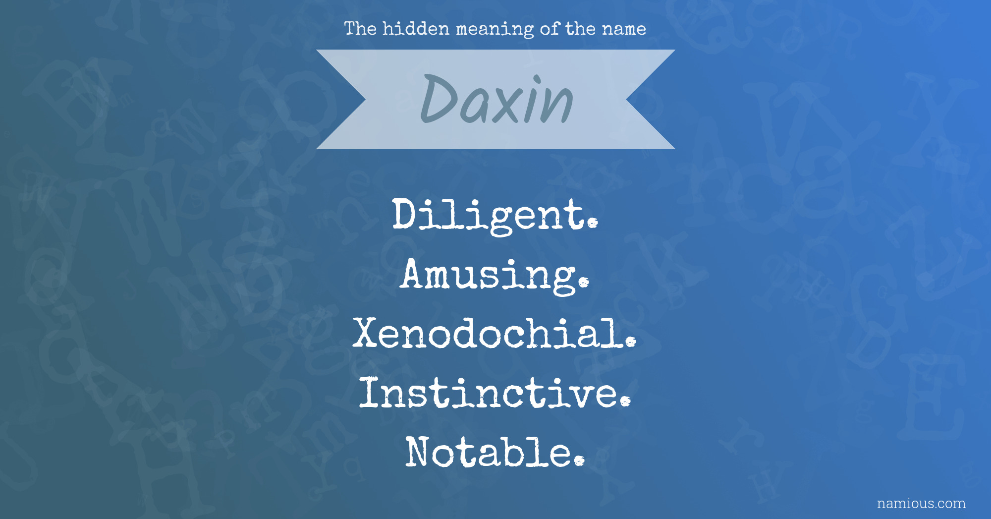 The hidden meaning of the name Daxin