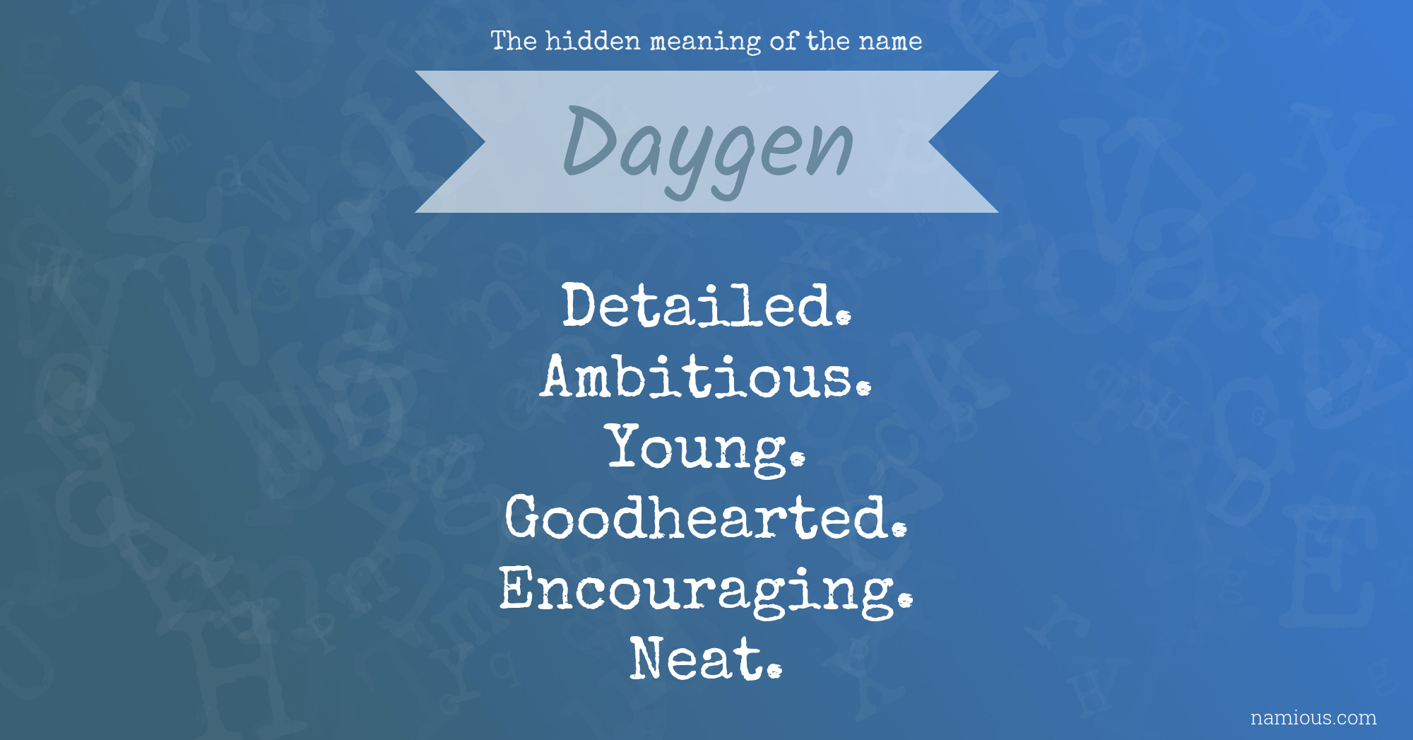 The hidden meaning of the name Daygen