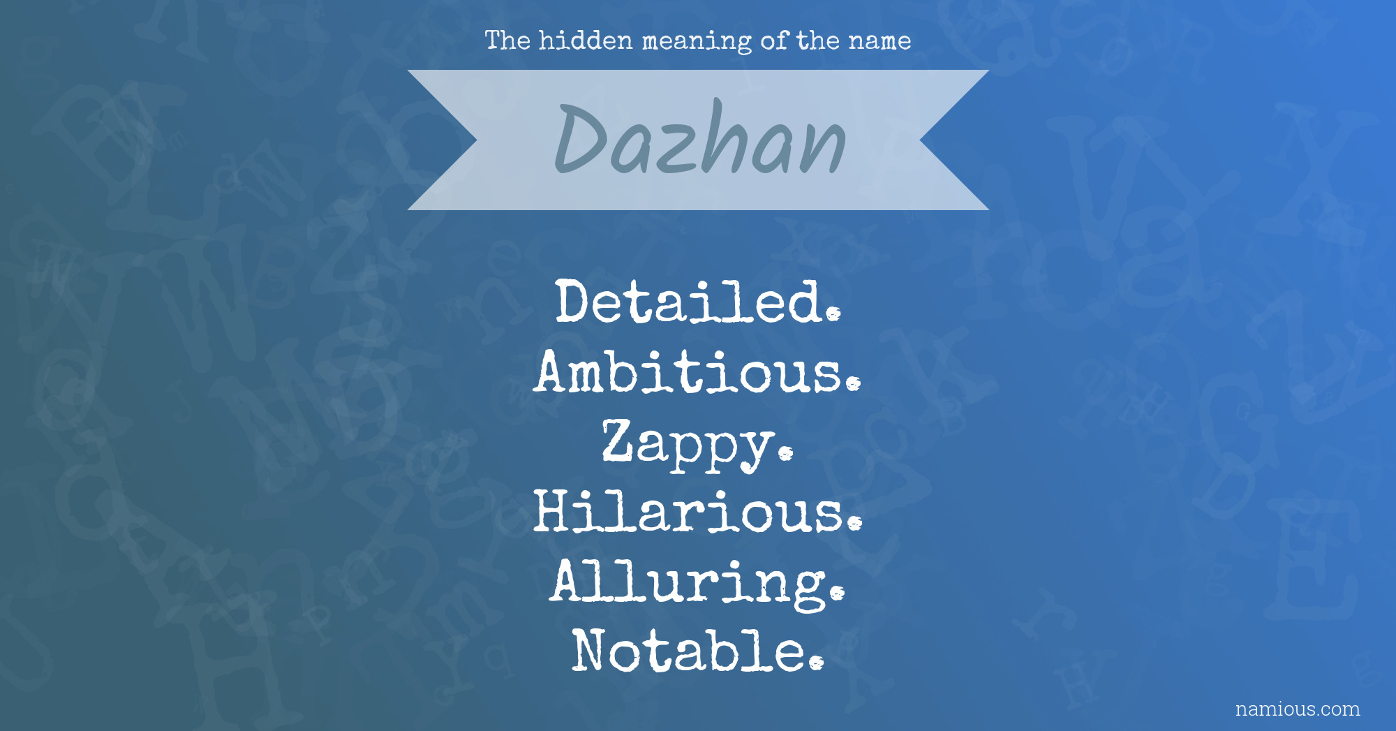 The hidden meaning of the name Dazhan