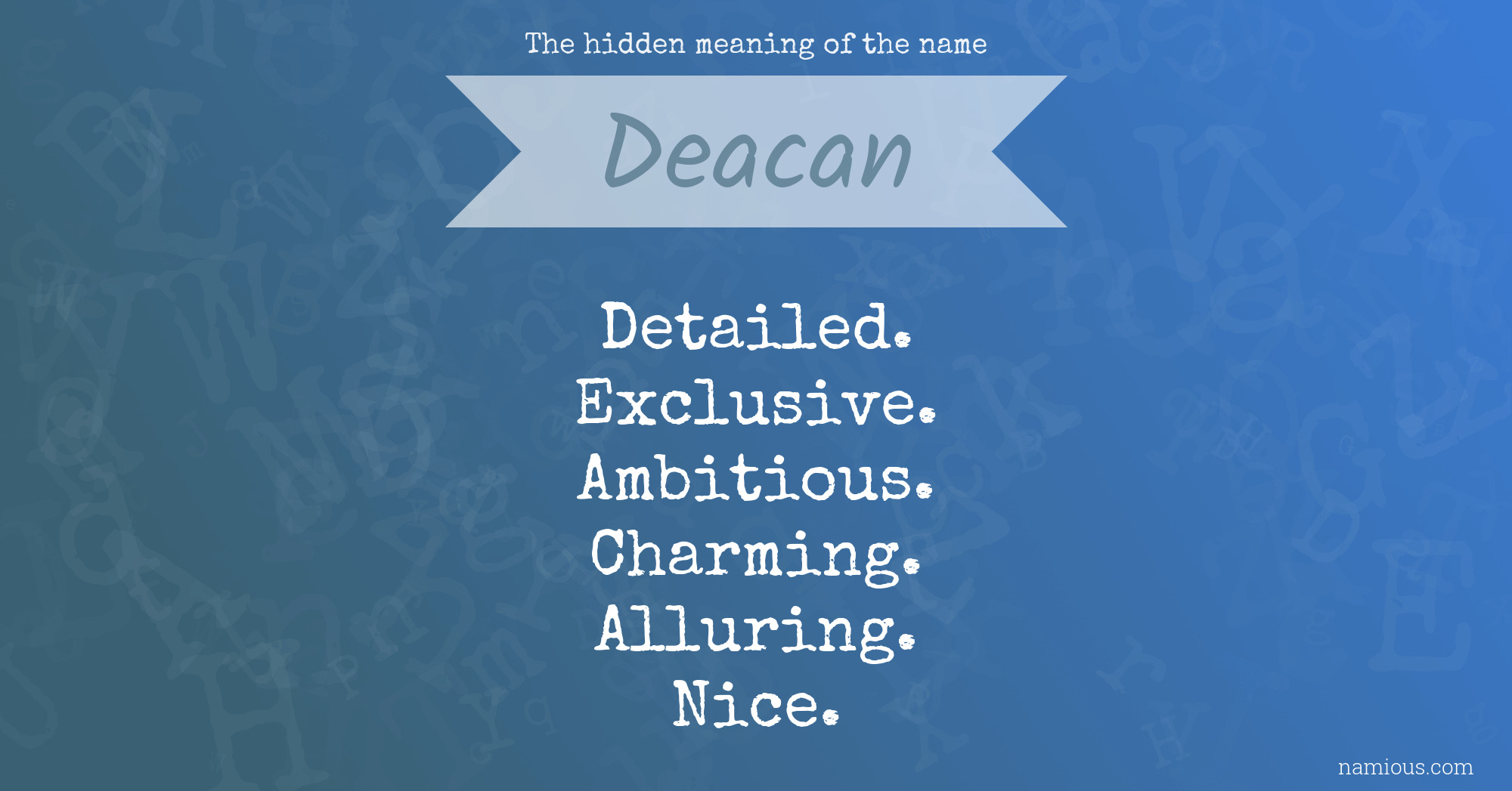 The hidden meaning of the name Deacan