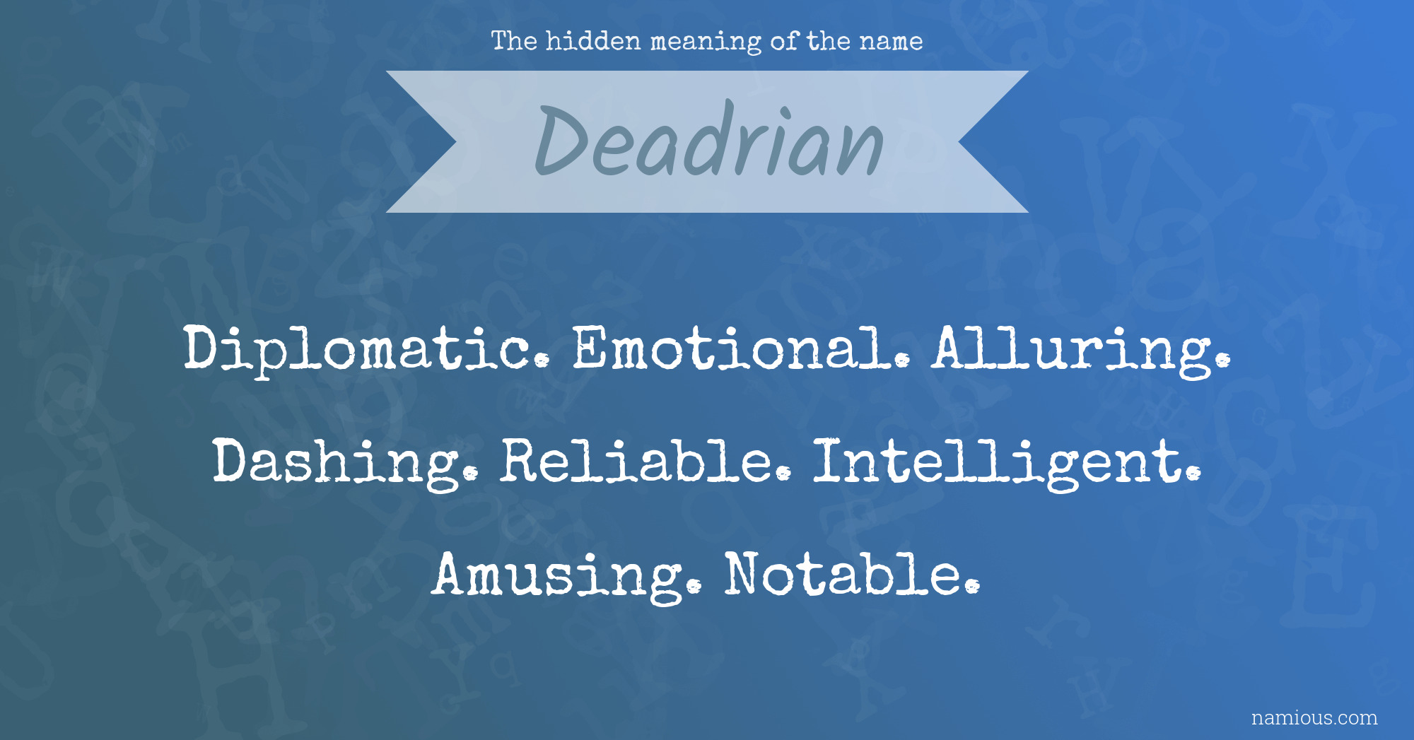 The hidden meaning of the name Deadrian