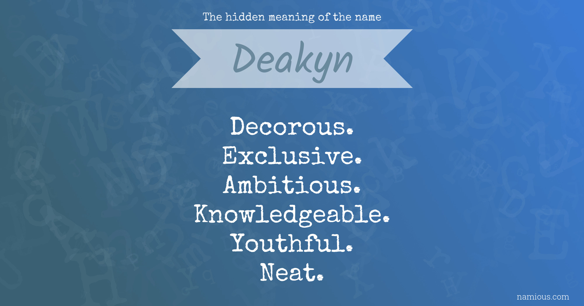 The hidden meaning of the name Deakyn