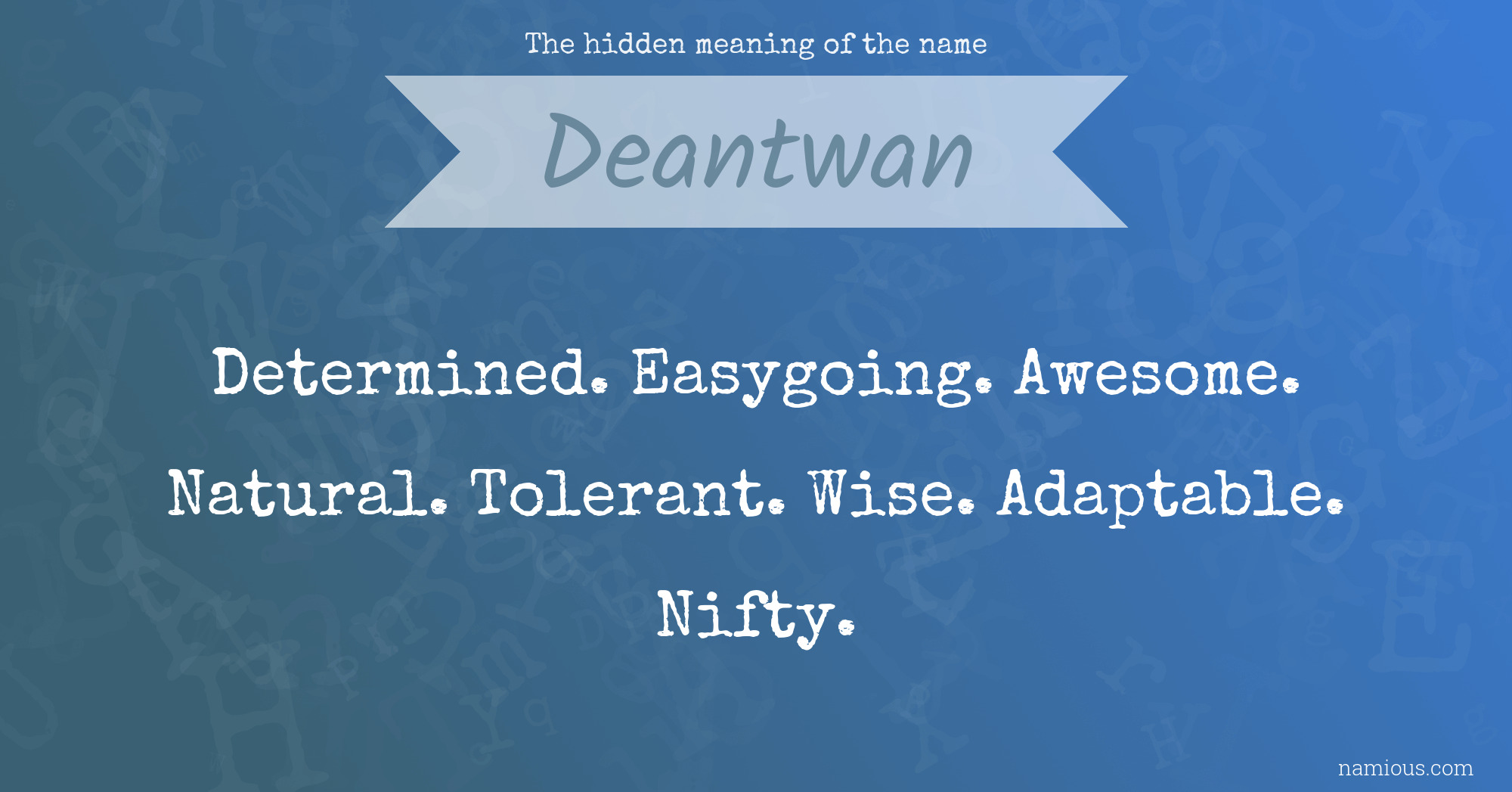 The hidden meaning of the name Deantwan