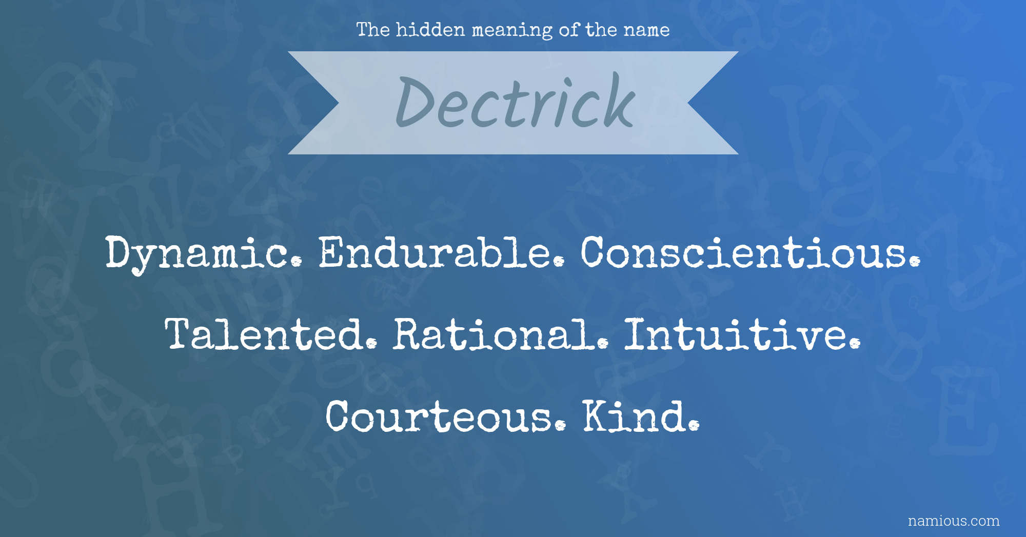 The hidden meaning of the name Dectrick