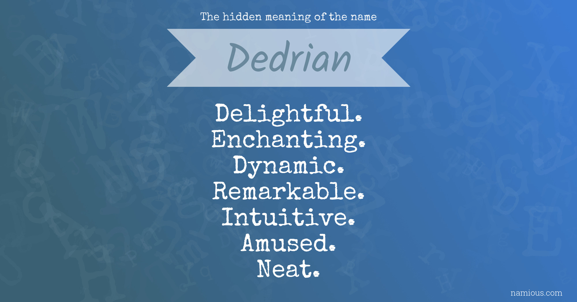 The hidden meaning of the name Dedrian