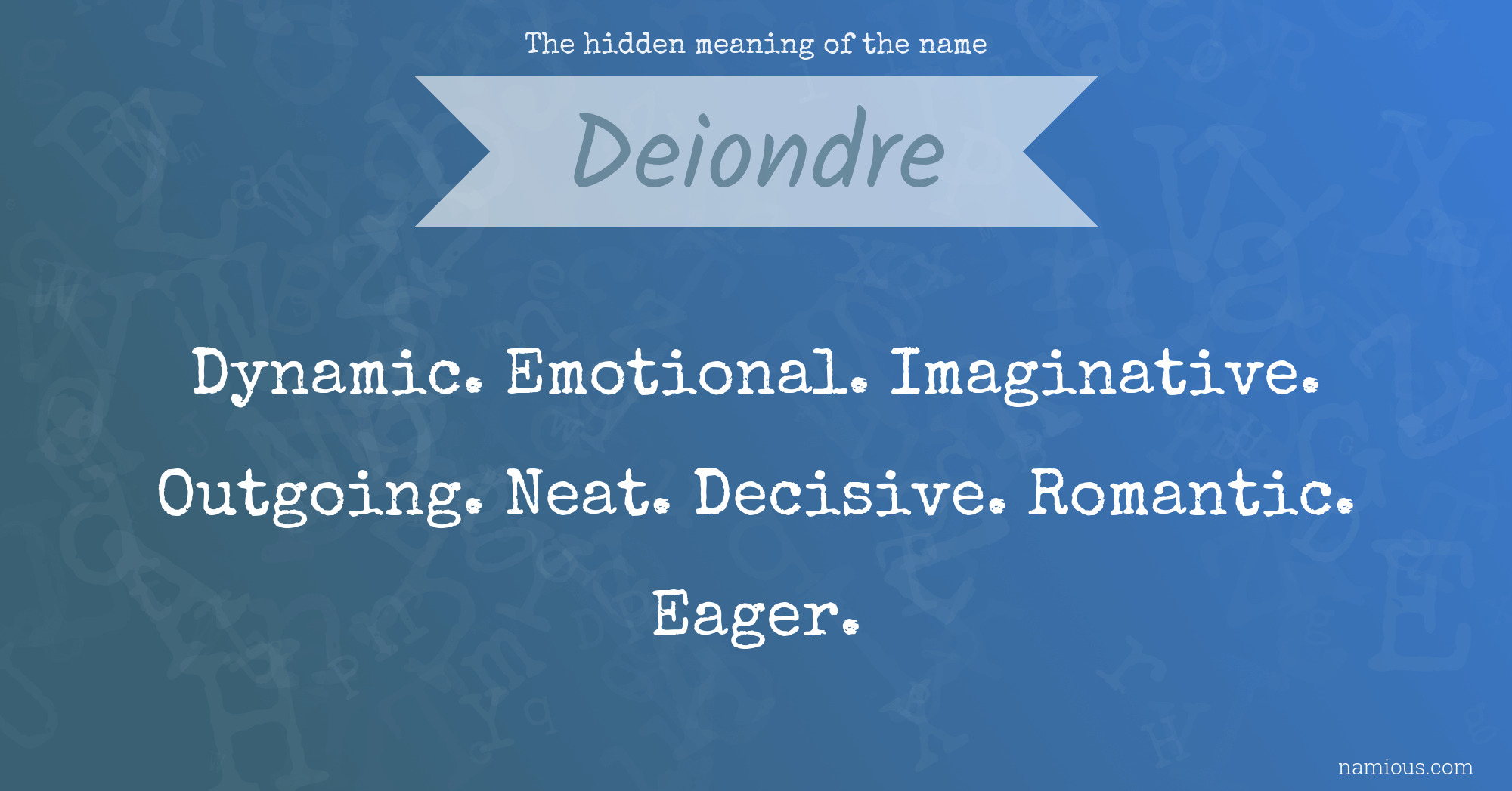 The hidden meaning of the name Deiondre