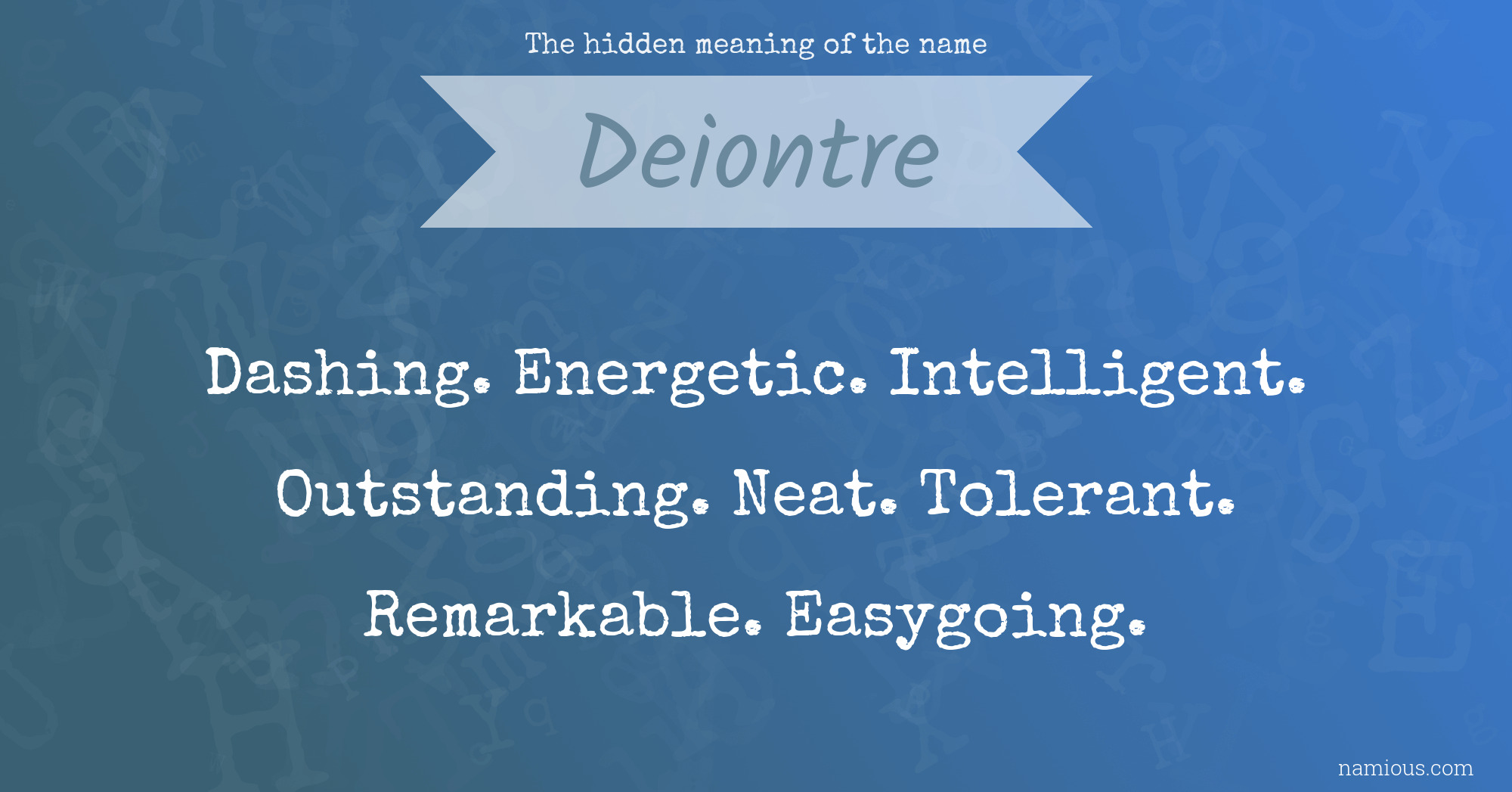 The hidden meaning of the name Deiontre