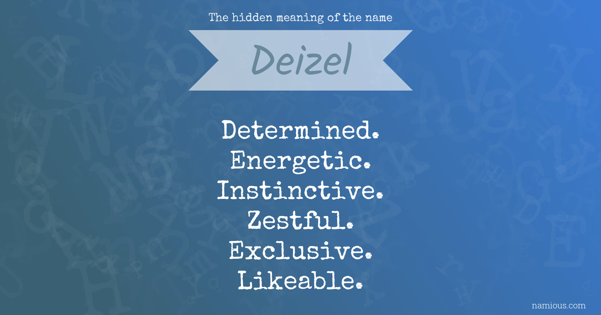 The hidden meaning of the name Deizel