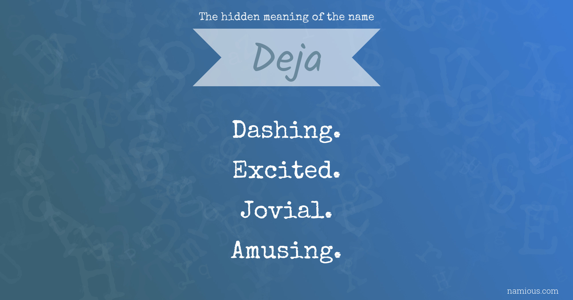 The hidden meaning of the name Deja