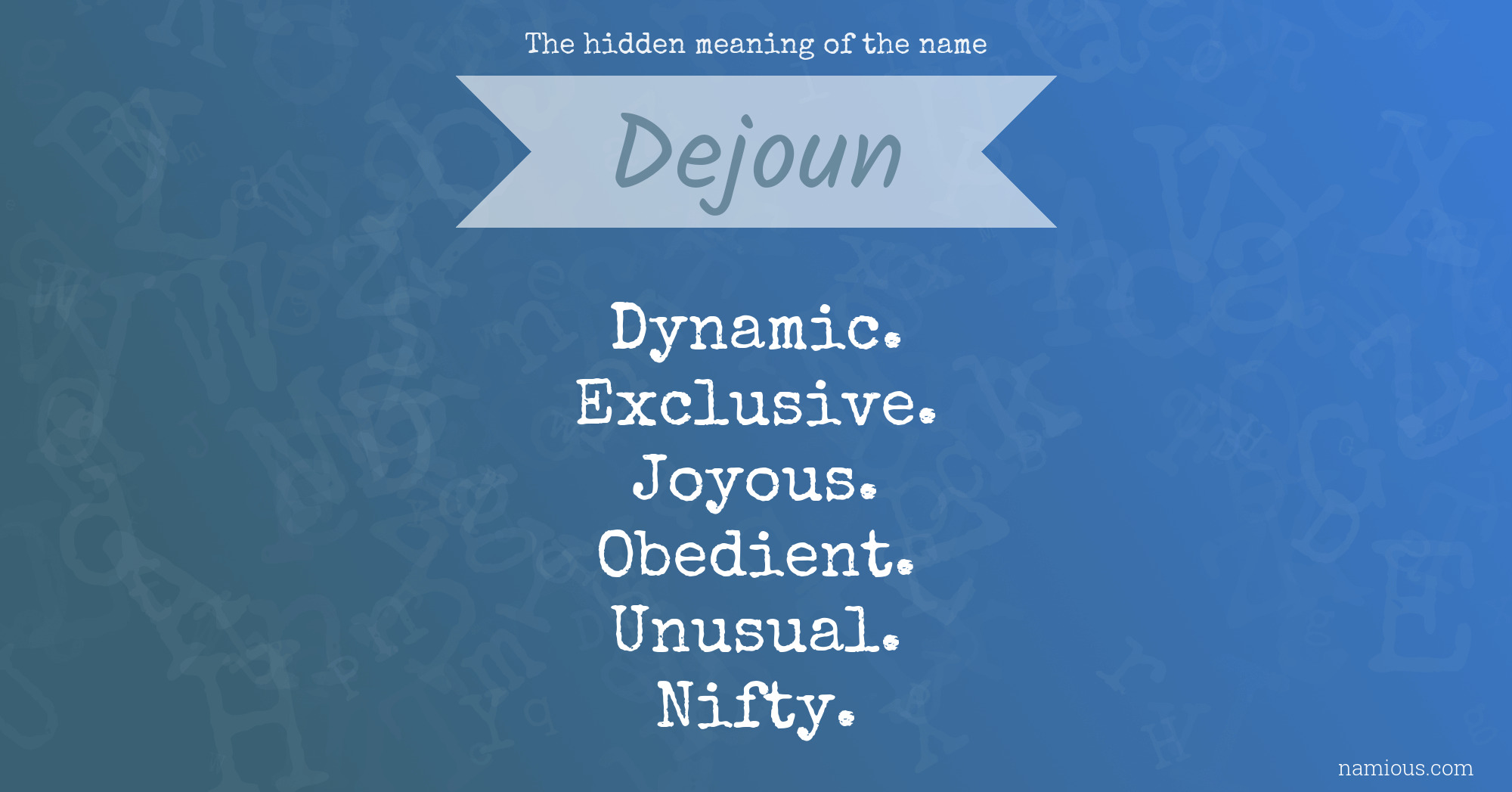 The hidden meaning of the name Dejoun