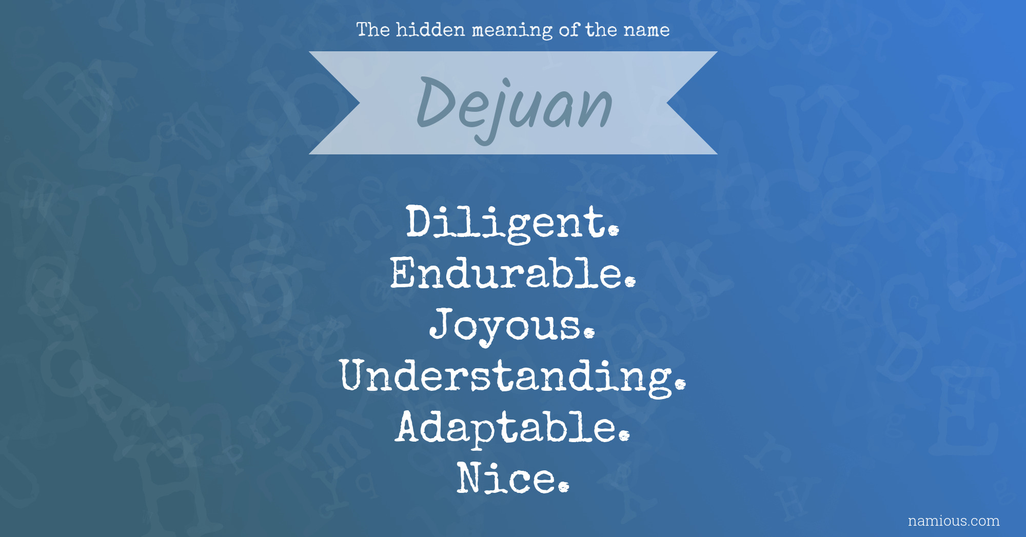 The hidden meaning of the name Dejuan