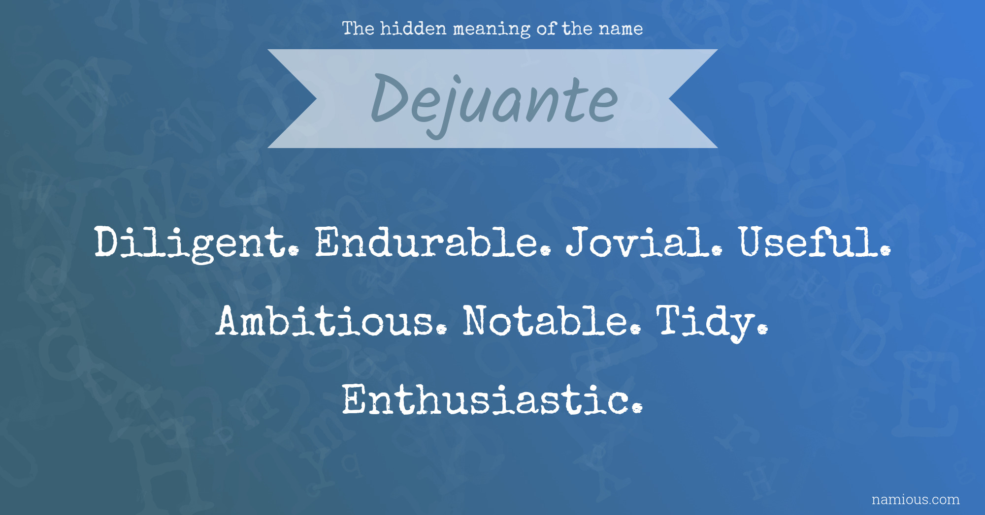 The hidden meaning of the name Dejuante